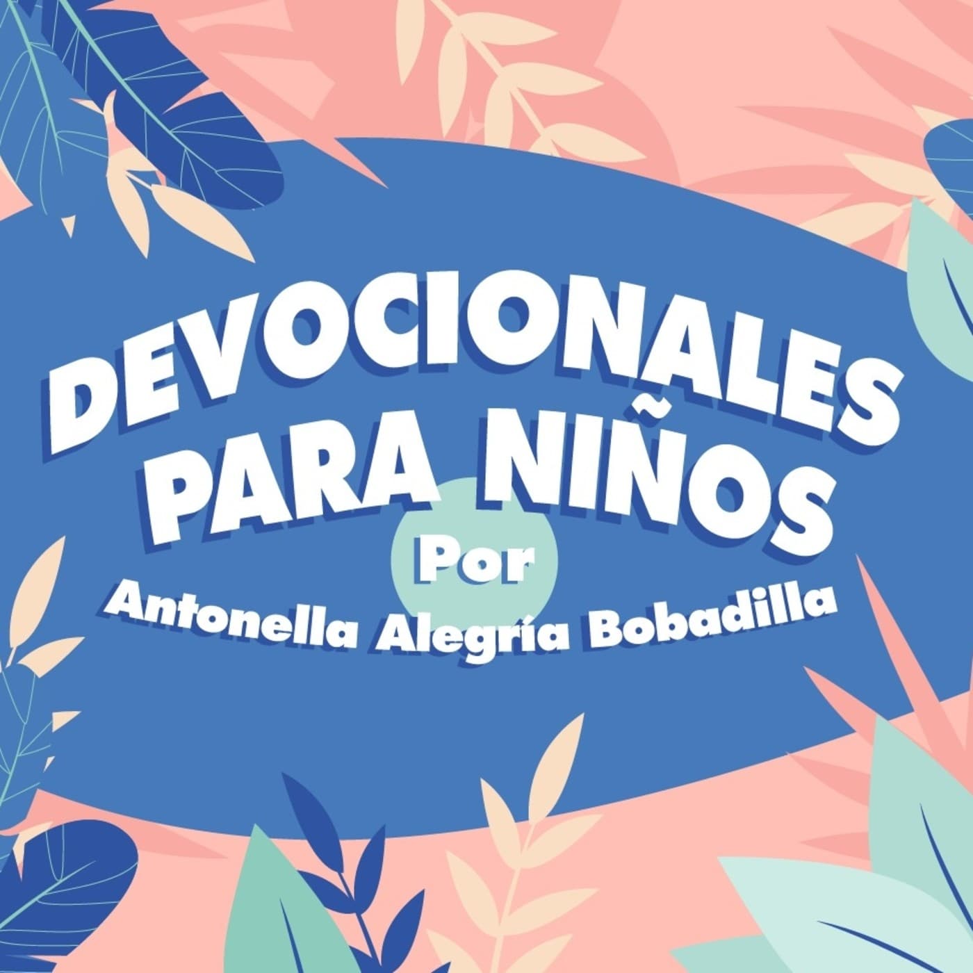 Devocionales para niños - Por Antonella Alegría - Podcasts