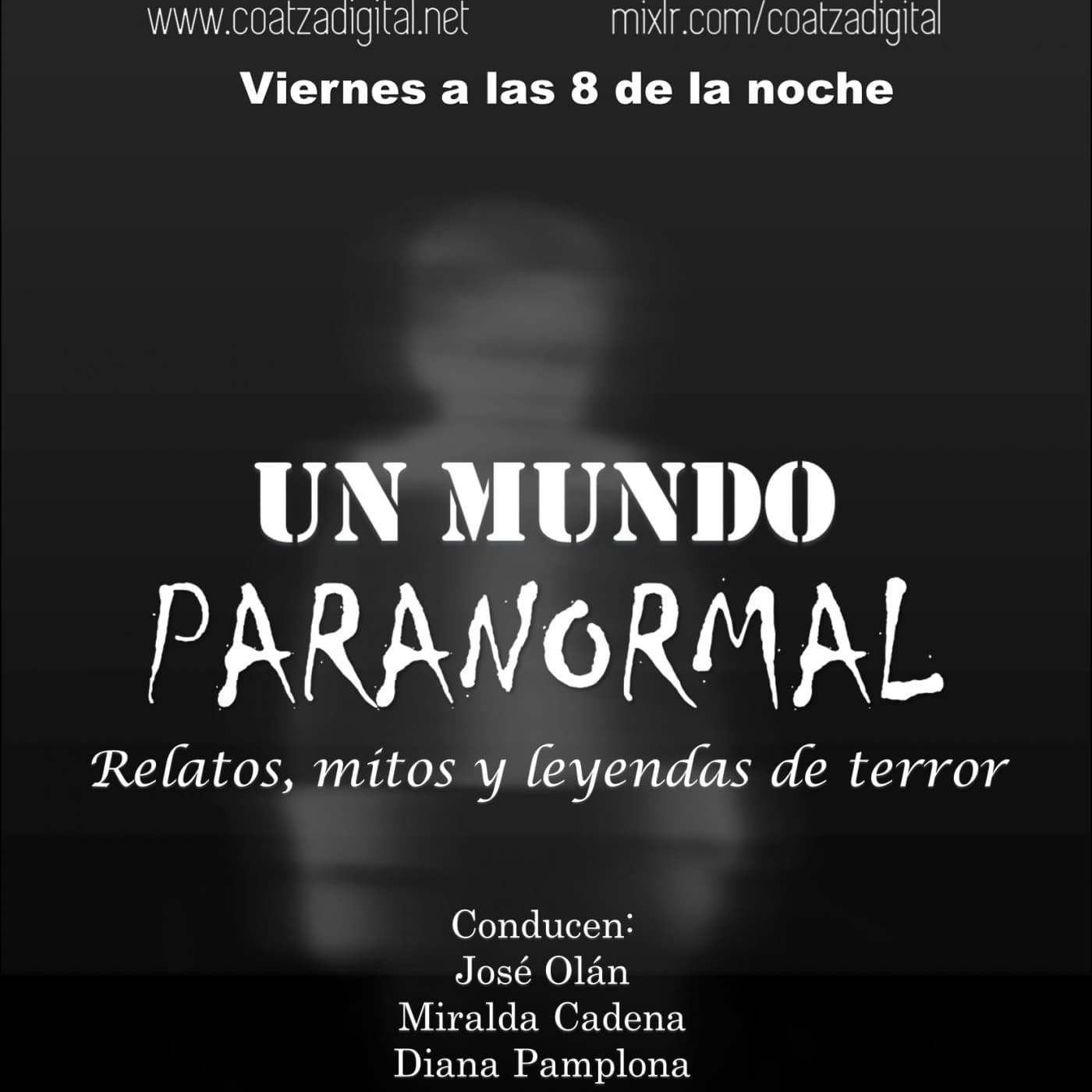 Un Mundo Paranormal con José Olán y Miralda Cadena - Podcasts