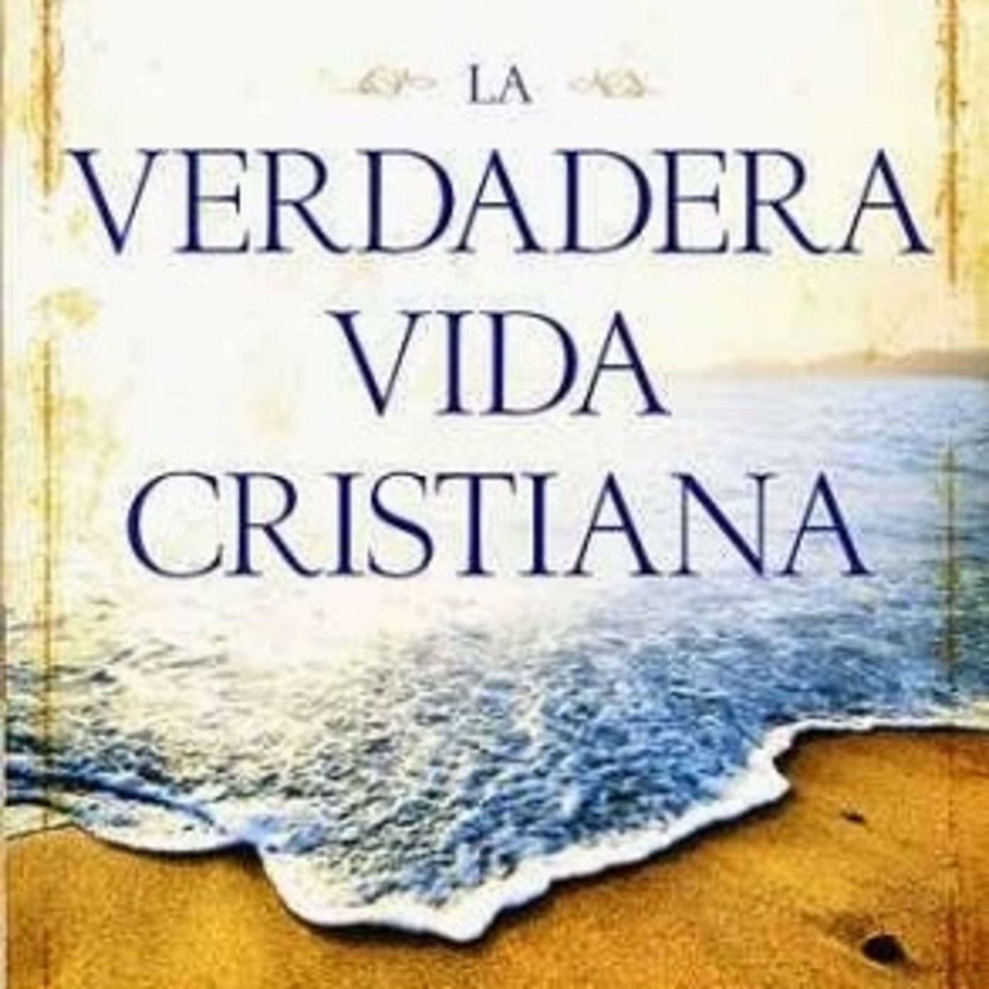 La Verdadera Vida Cristiana - A. W. Tozer - Podcasts