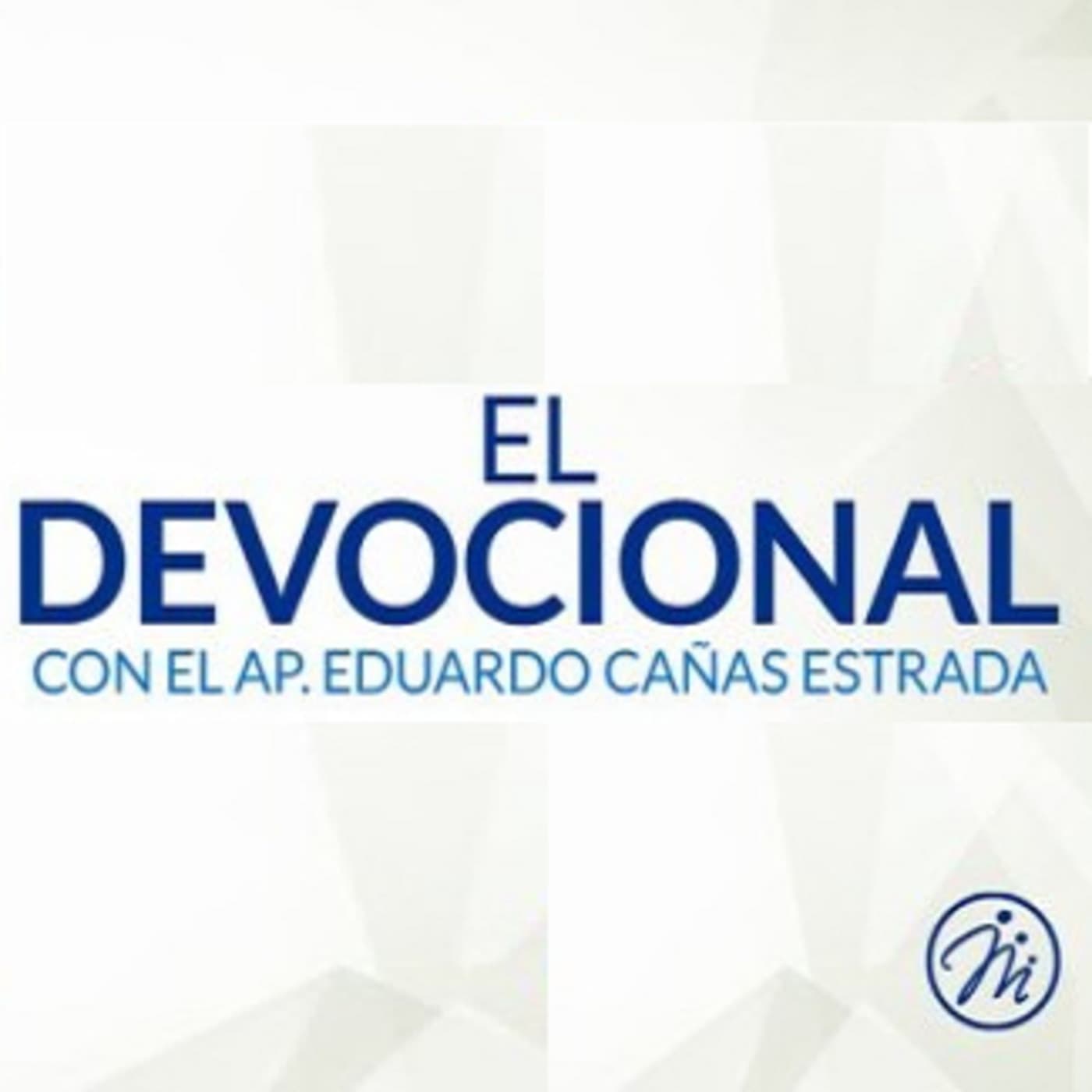El Devocional - Pastor Eduardo Cañas Estrada - Podcasts