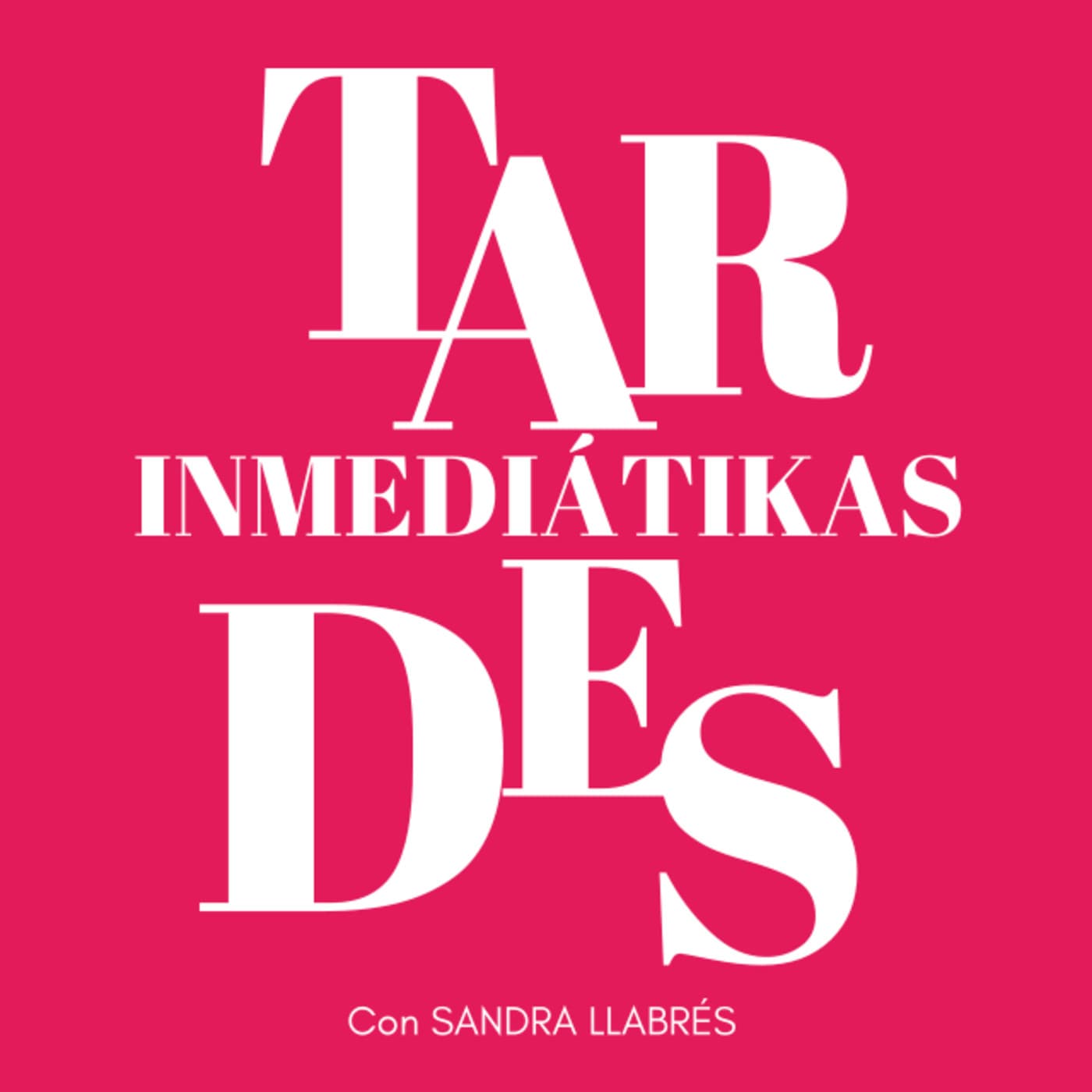 Tardes Inmediatikas (programa fuera de antena) - Podcasts