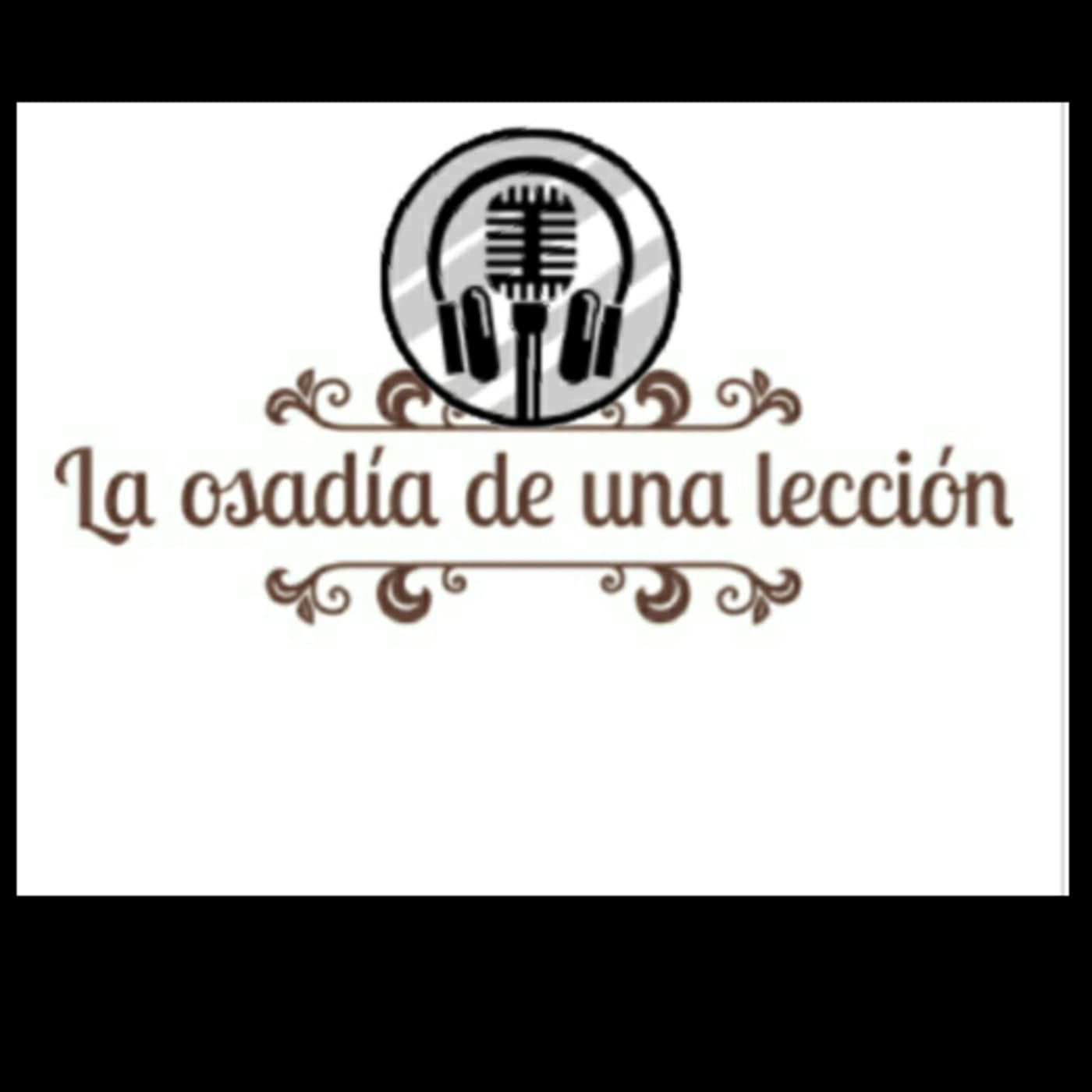 LA OSADIA DE UNA LECCION - Podcasts