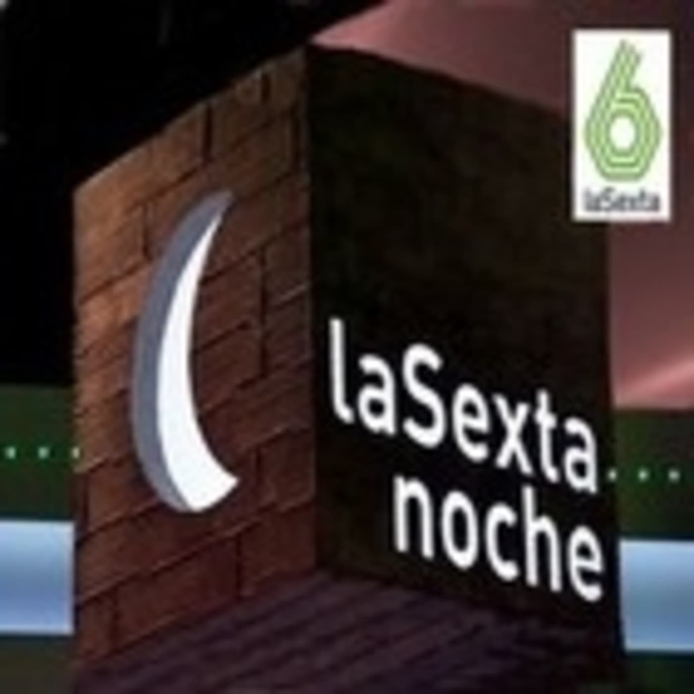 La Sexta Noche (La Sexta) - Podcasts