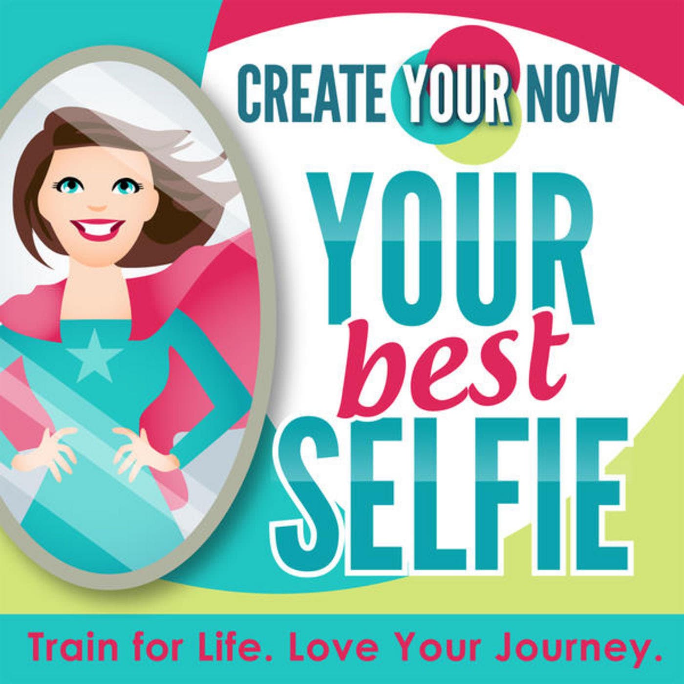 Create Your Now ~ Your Best Selfie with Kristianne - Podcasts