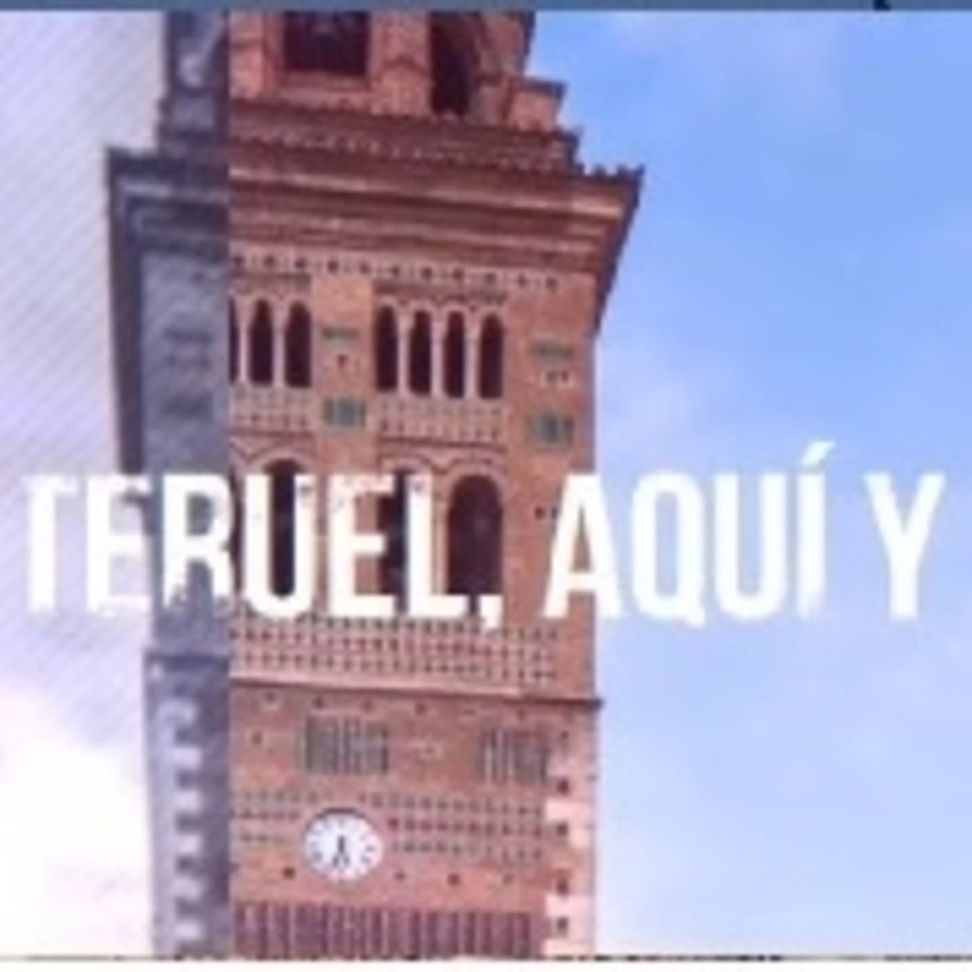 Teruel: aquí y ahora - Podcasts