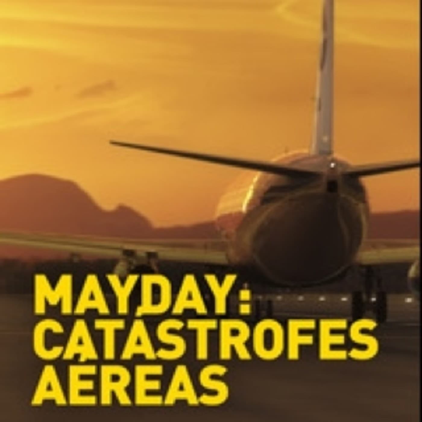 Mayday: Catastrofes Aereas - Podcasts