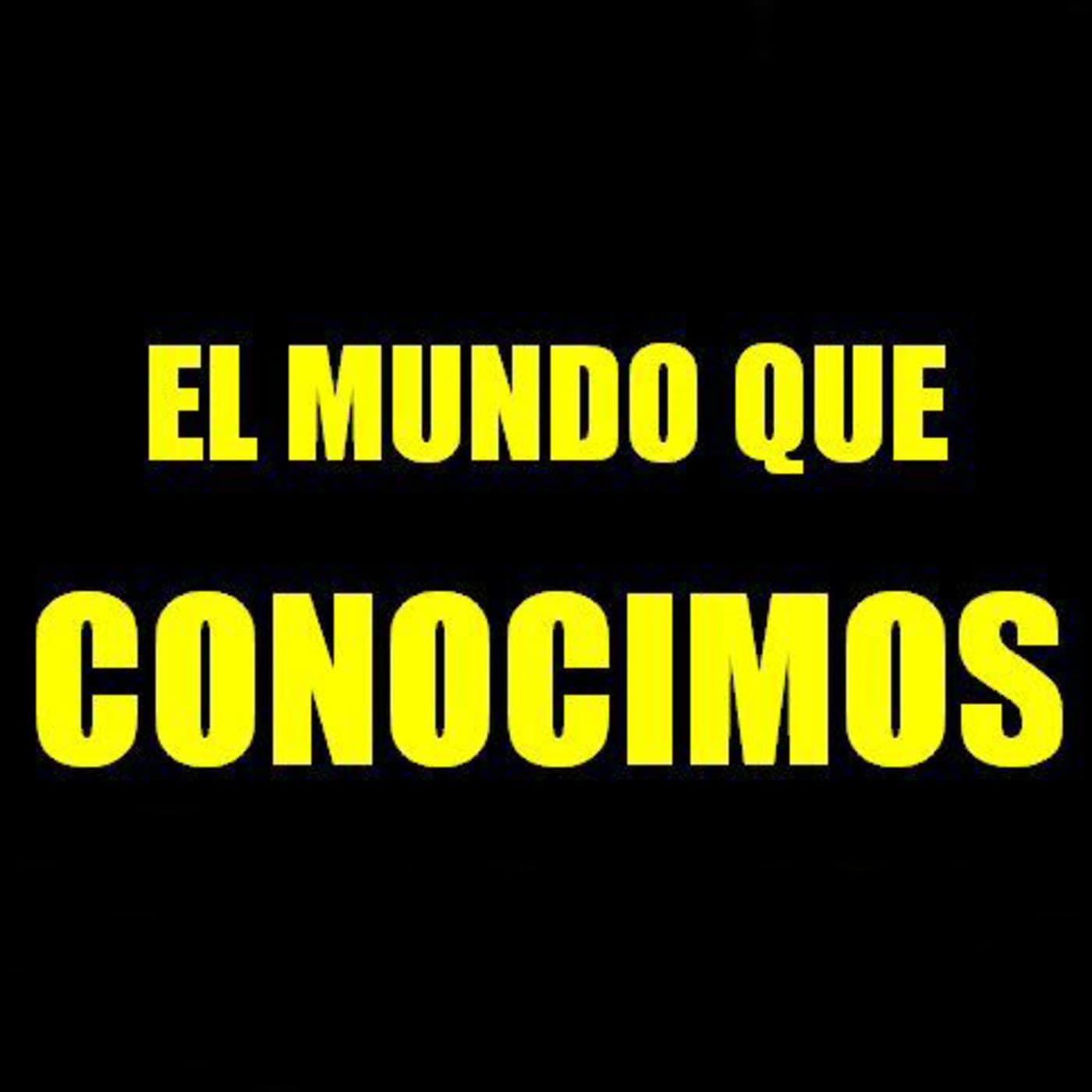 El Mundo que Conocimos - Podcasts