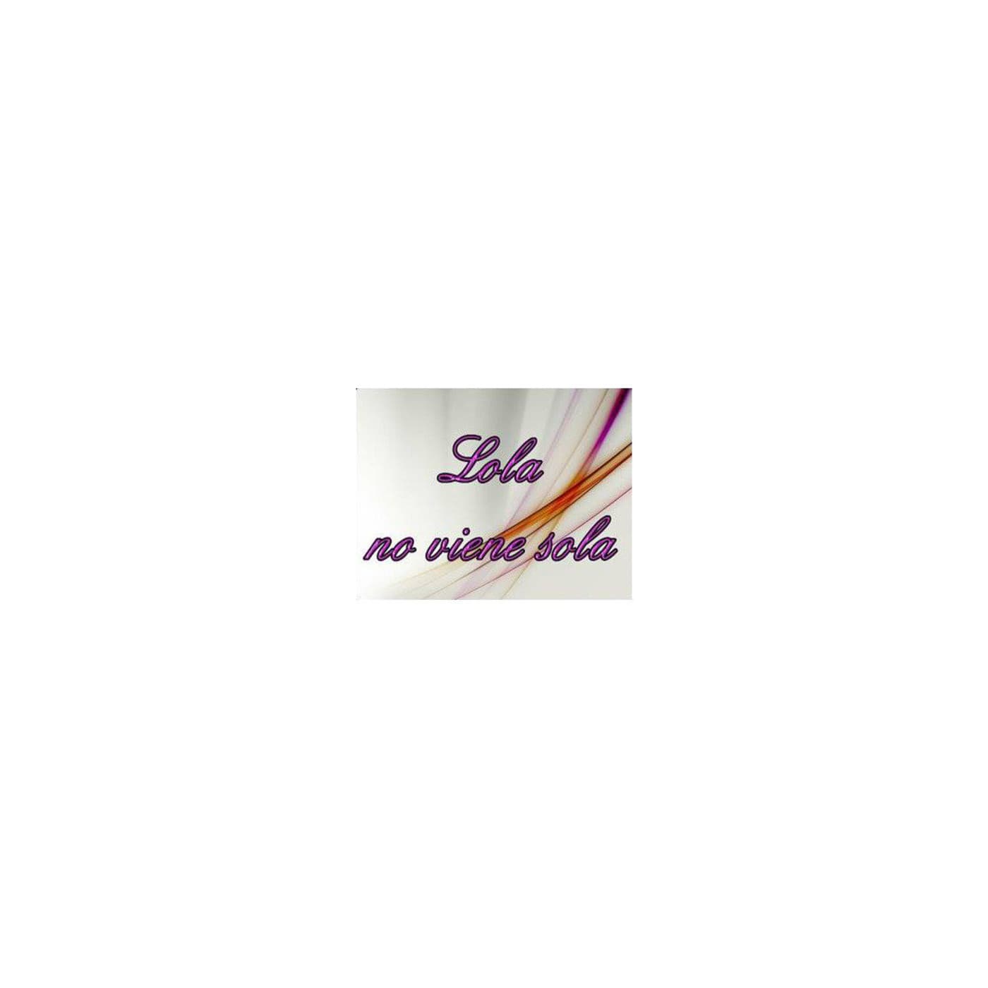 Lola no viene sola - Podcasts