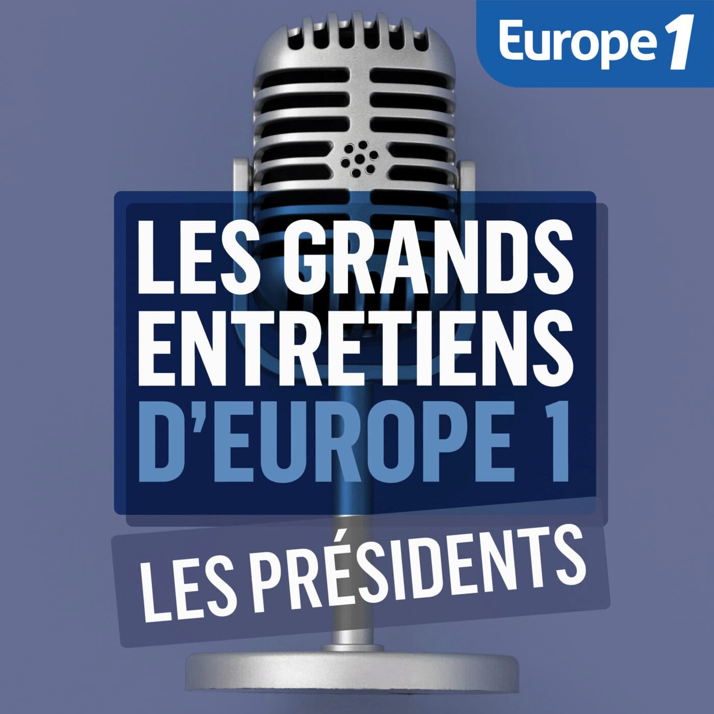 Les Grands Entretiens : Les Présidents - Podcasts
