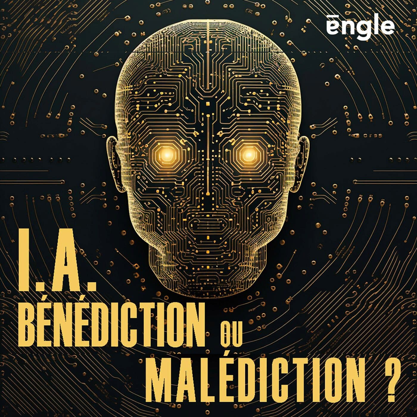 I.A. Bénédiction ou Malédiction ? - Podcasts