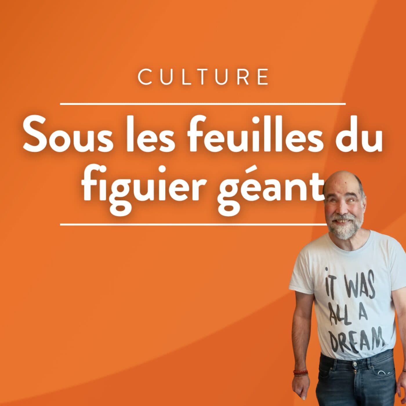 Sous les feuilles du figuier géant - Podcasts