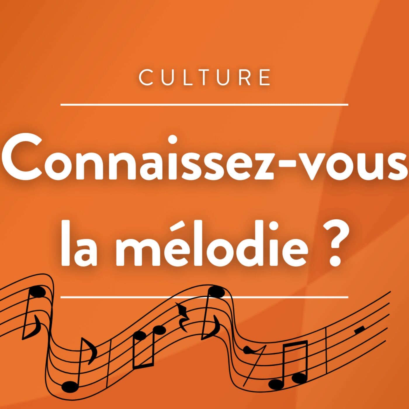 Connaissez-vous la mélodie ? - Podcasts
