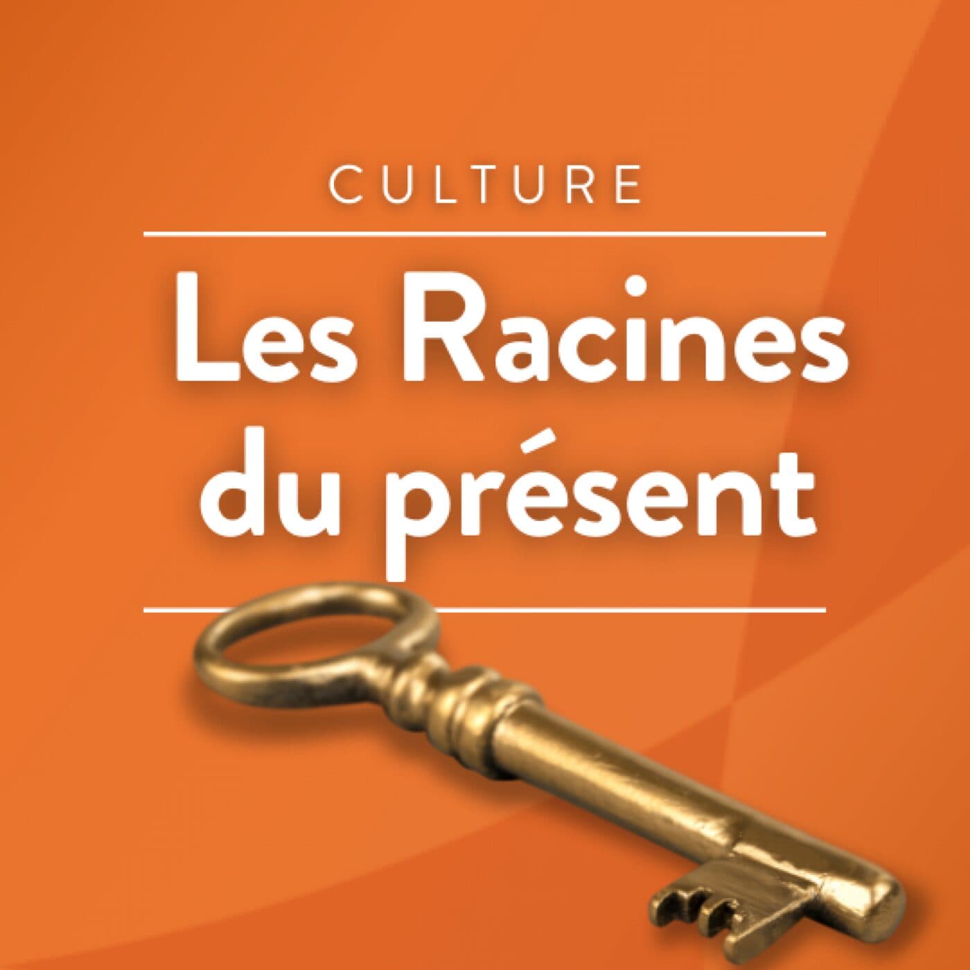 Les Racines du présent - Podcasts
