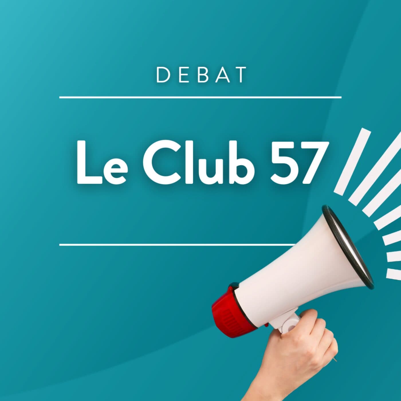 Le Club 57, l'actualité locale débattue autrement - Podcasts