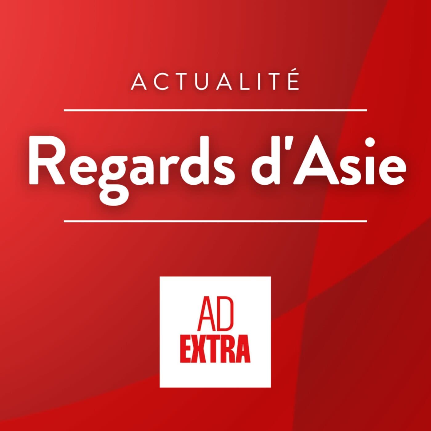 Regards d'Asie - Podcasts