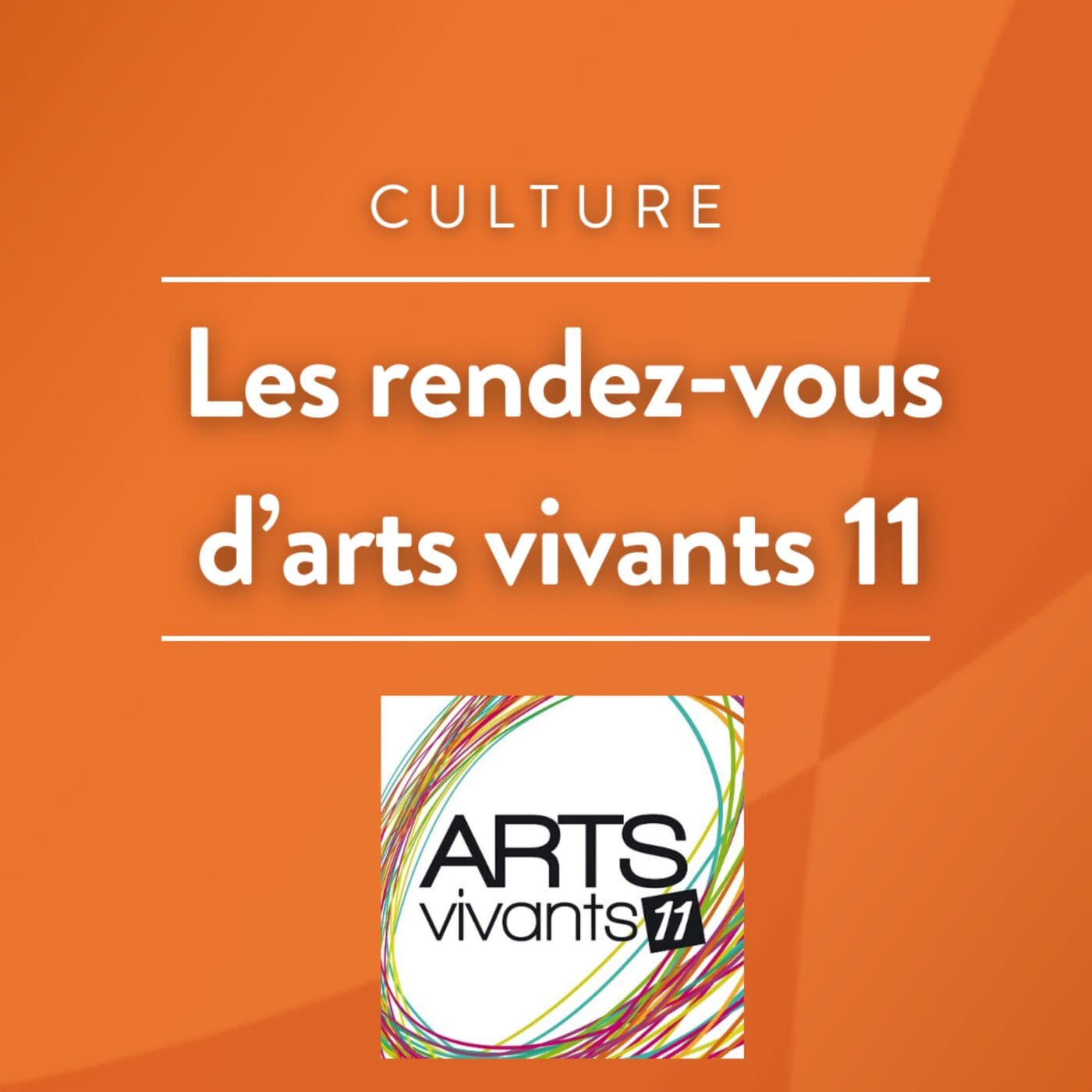 Les rendez-vous d’Arts Vivants 11 - Podcasts