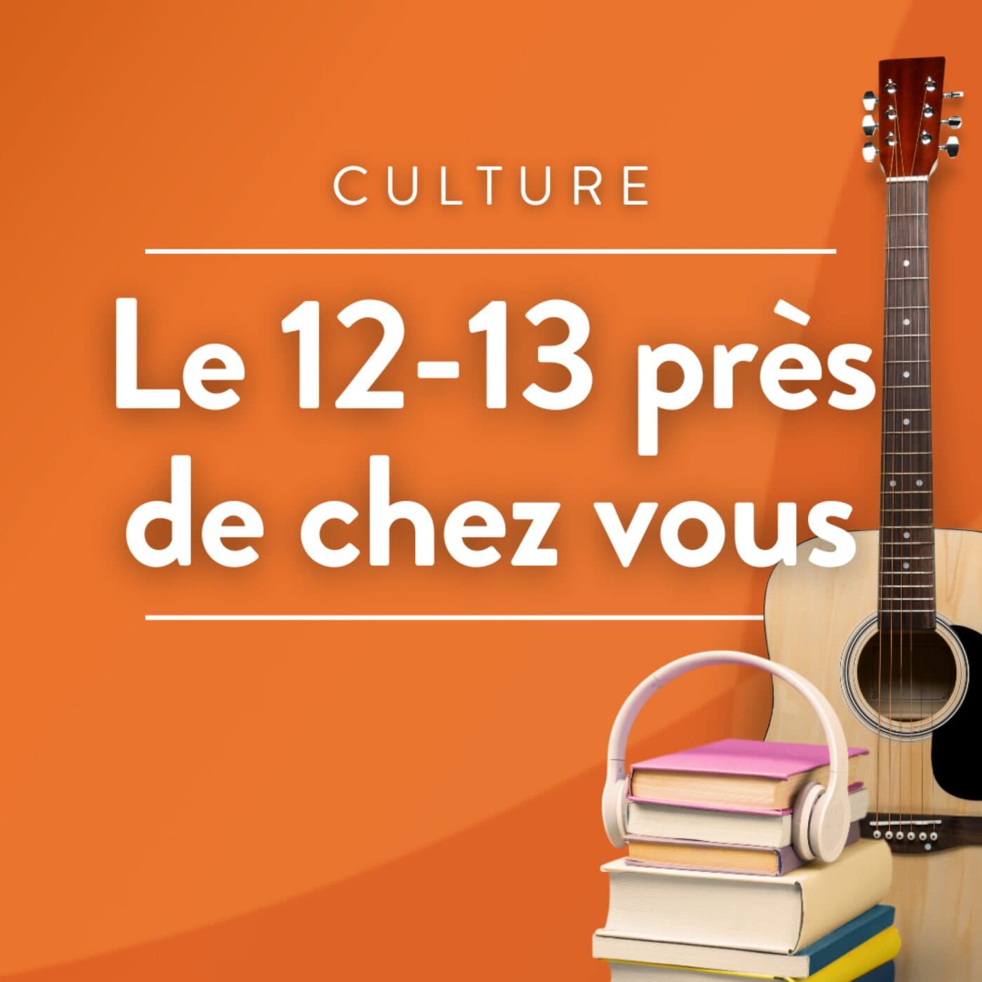 12-13 près de chez vous - Podcasts