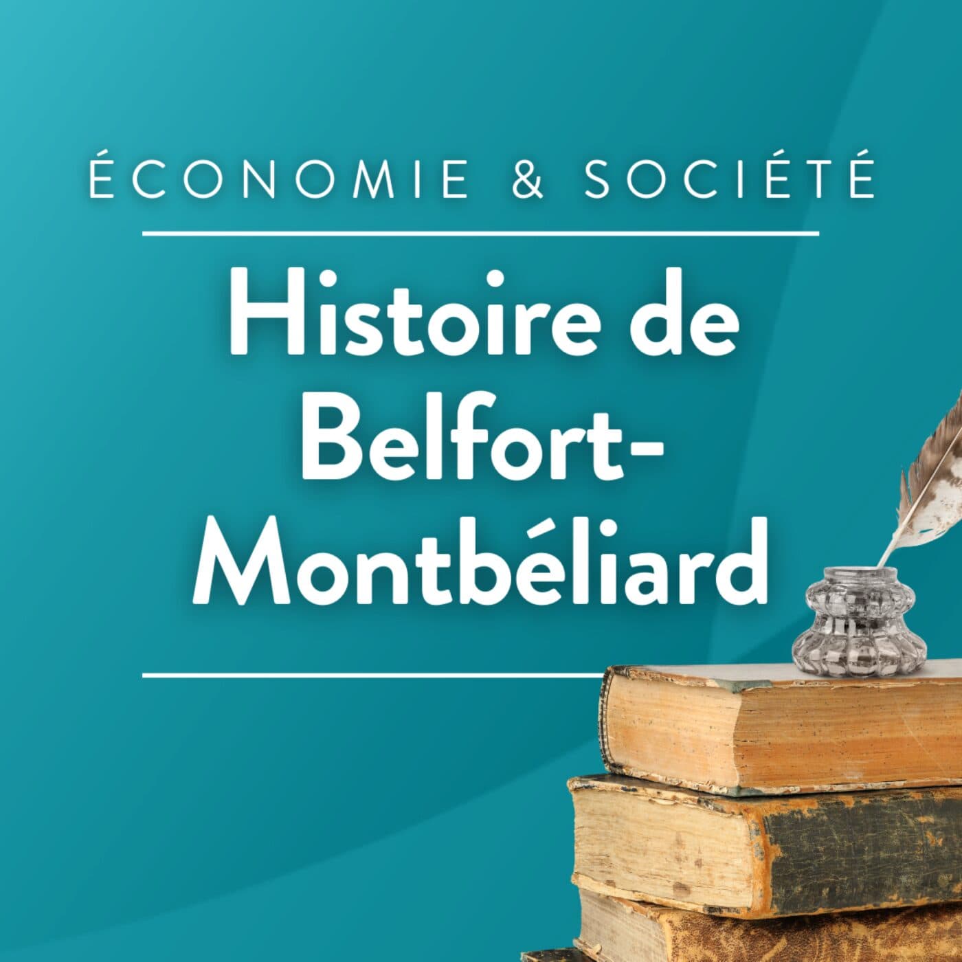 Histoire de Belfort-Montbéliard - Podcasts