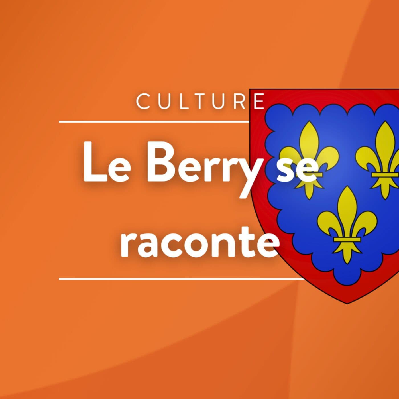 Le Berry se raconte - Podcasts