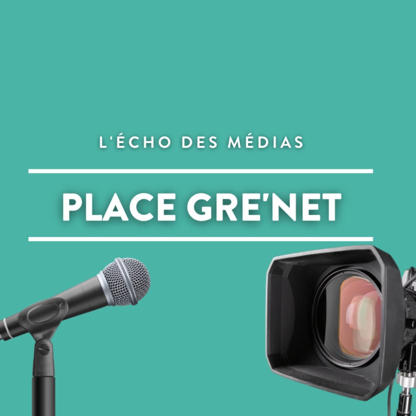 L'écho des médias avec Place Gre'Net - Podcasts