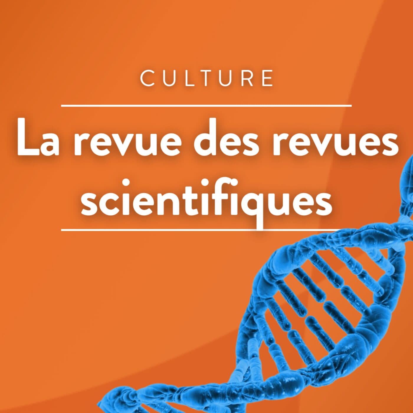La revue des revues scientifiques - Podcasts