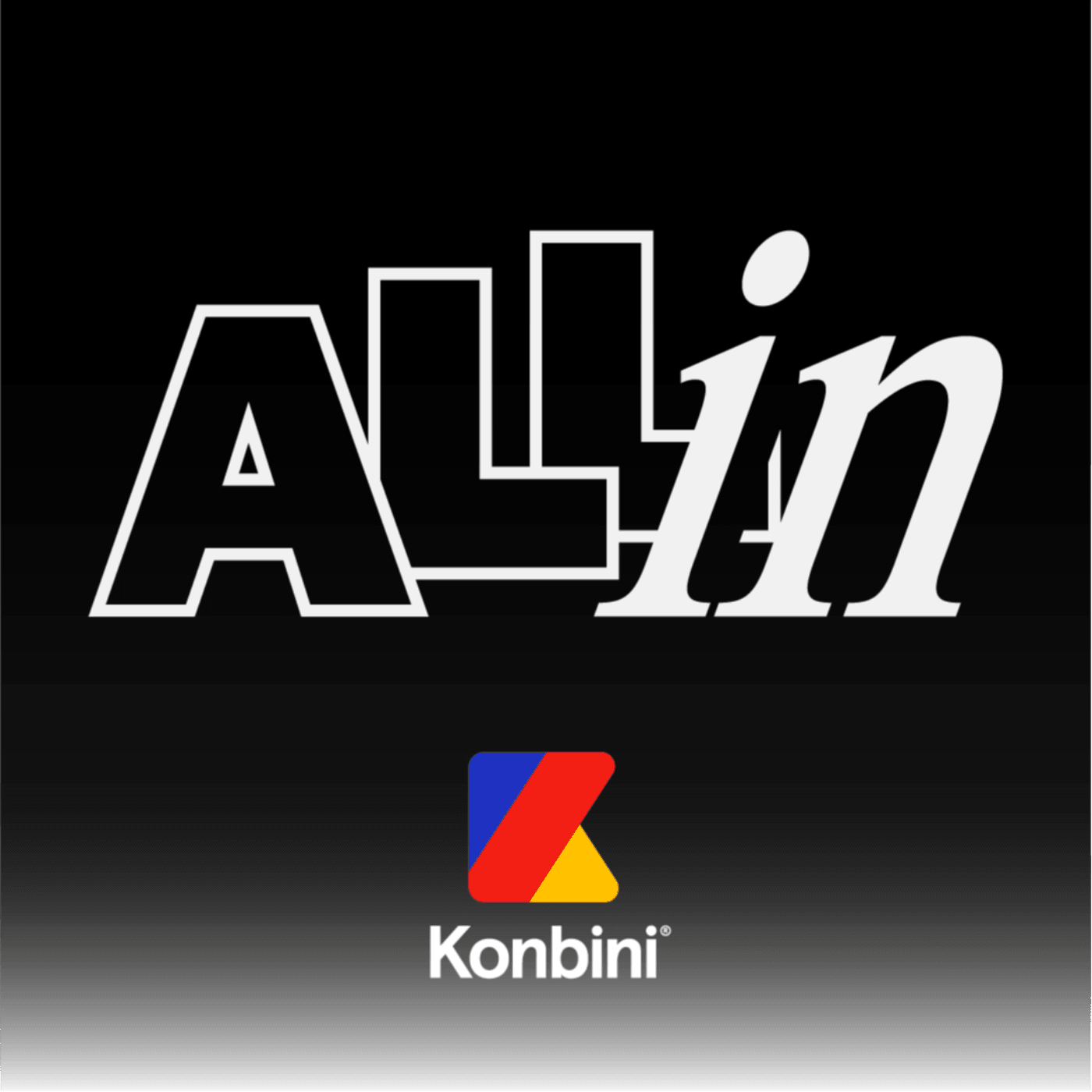 All In - Konbini - Podcasts