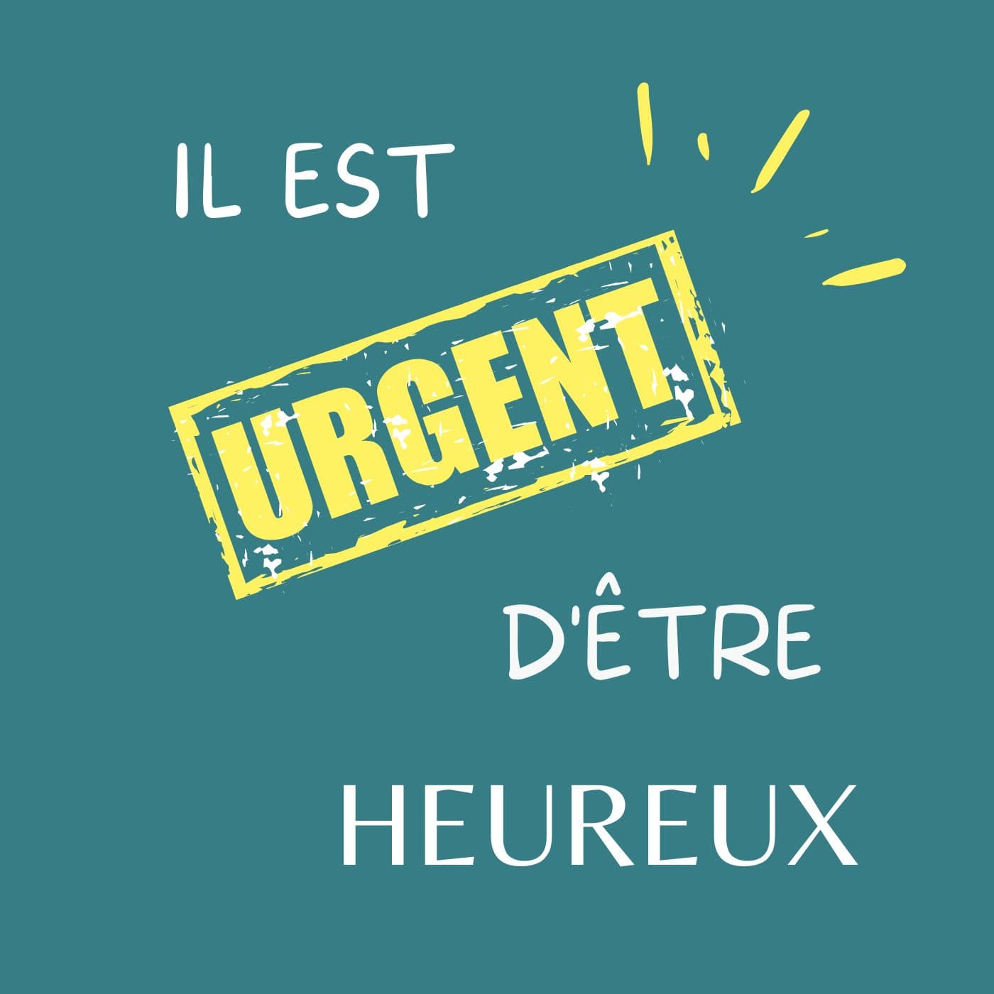 Il est urgent d'être heureux - Podcasts