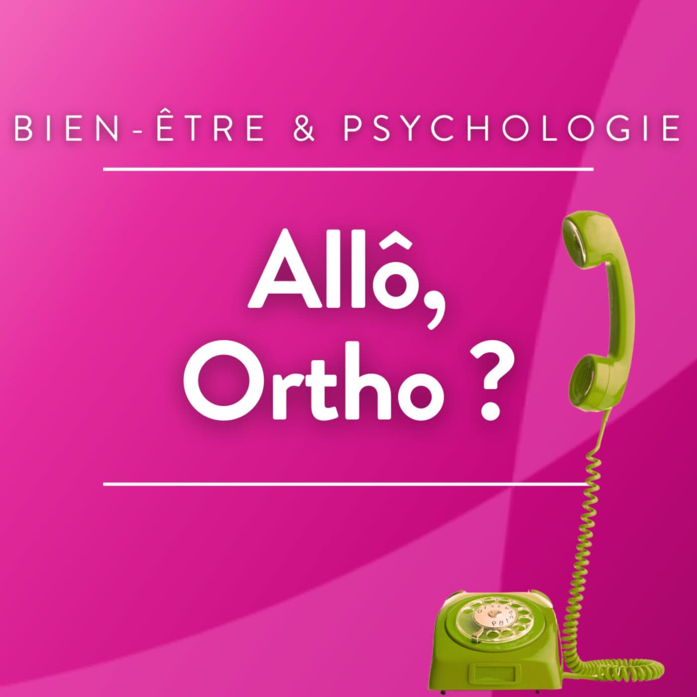 Allô, Ortho ? - Podcasts