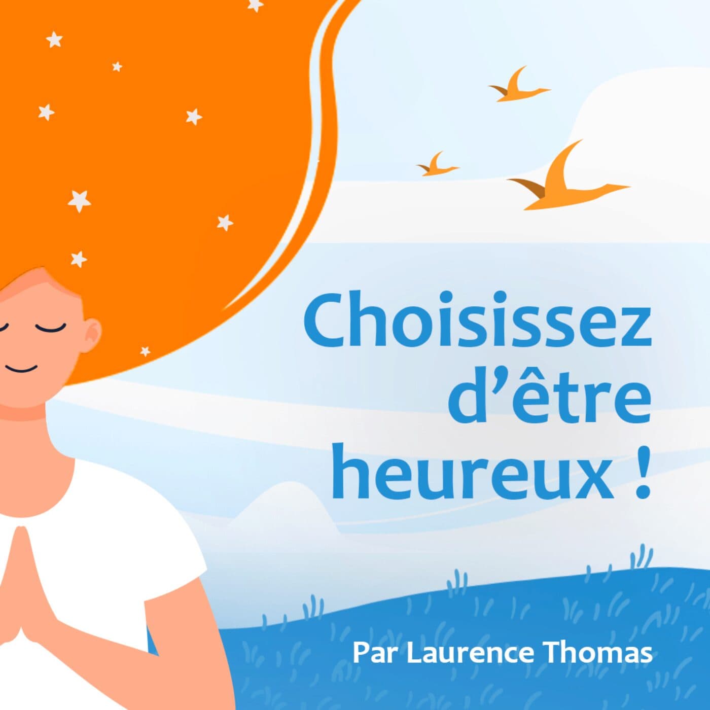 Choisissez d'être heureux ! - Podcasts