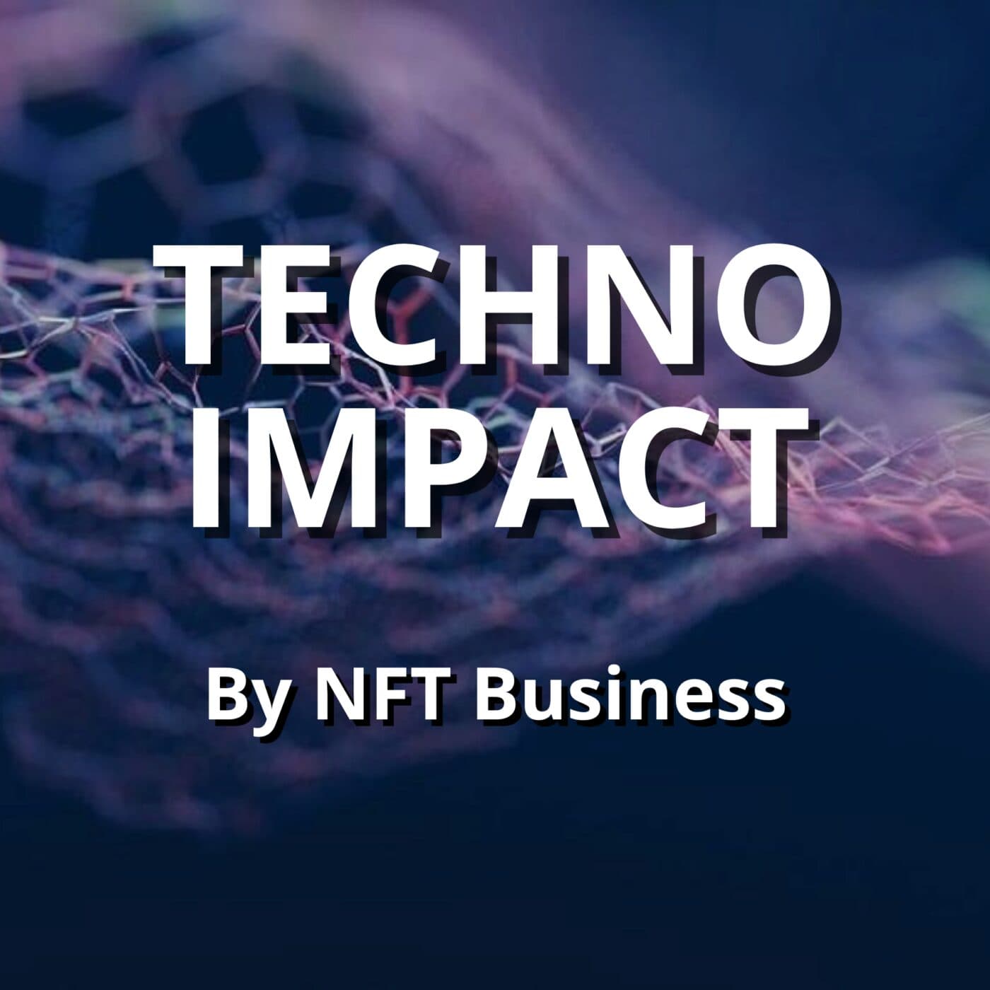 Techno Impact by NFT Business - Podcasts