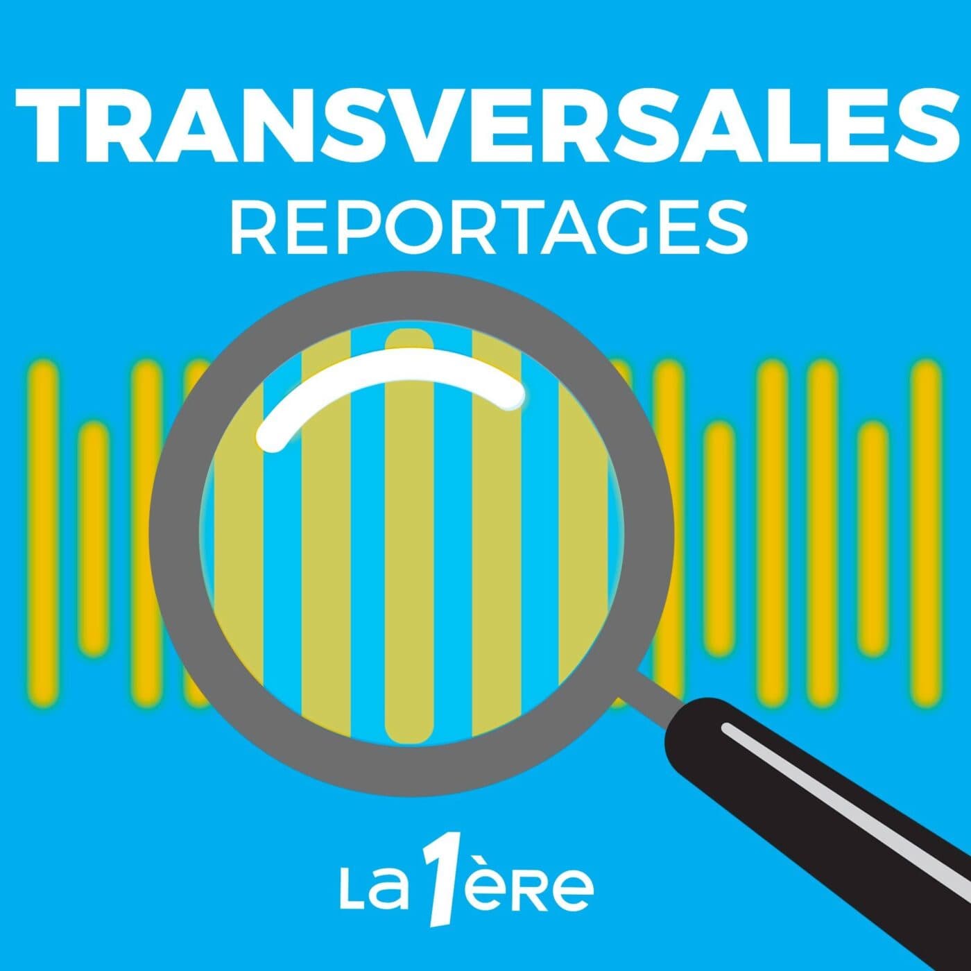 Transversales - reportages et documentaires - Podcasts
