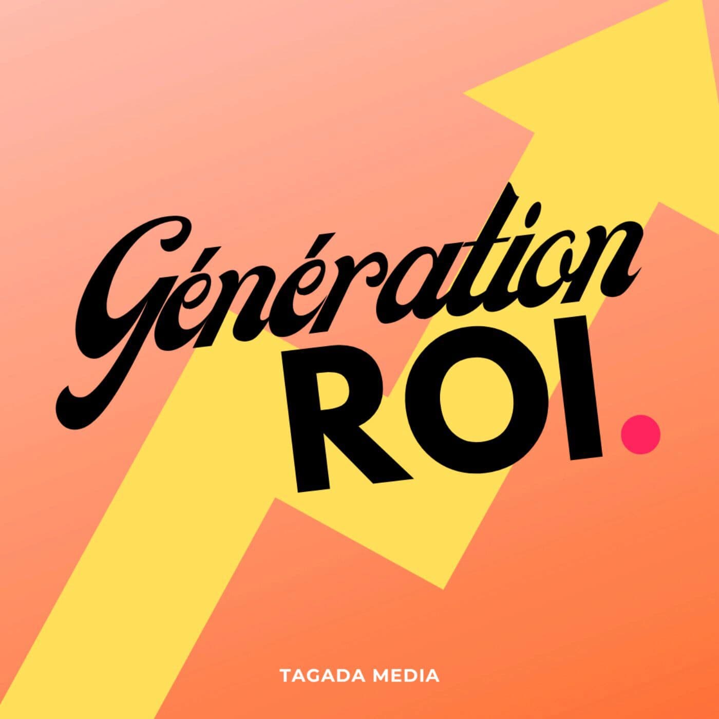 Génération ROI - Podcasts