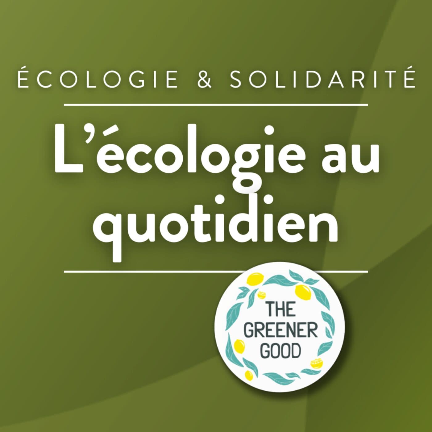 L'écologie au quotidien · RCF Lyon - Podcasts