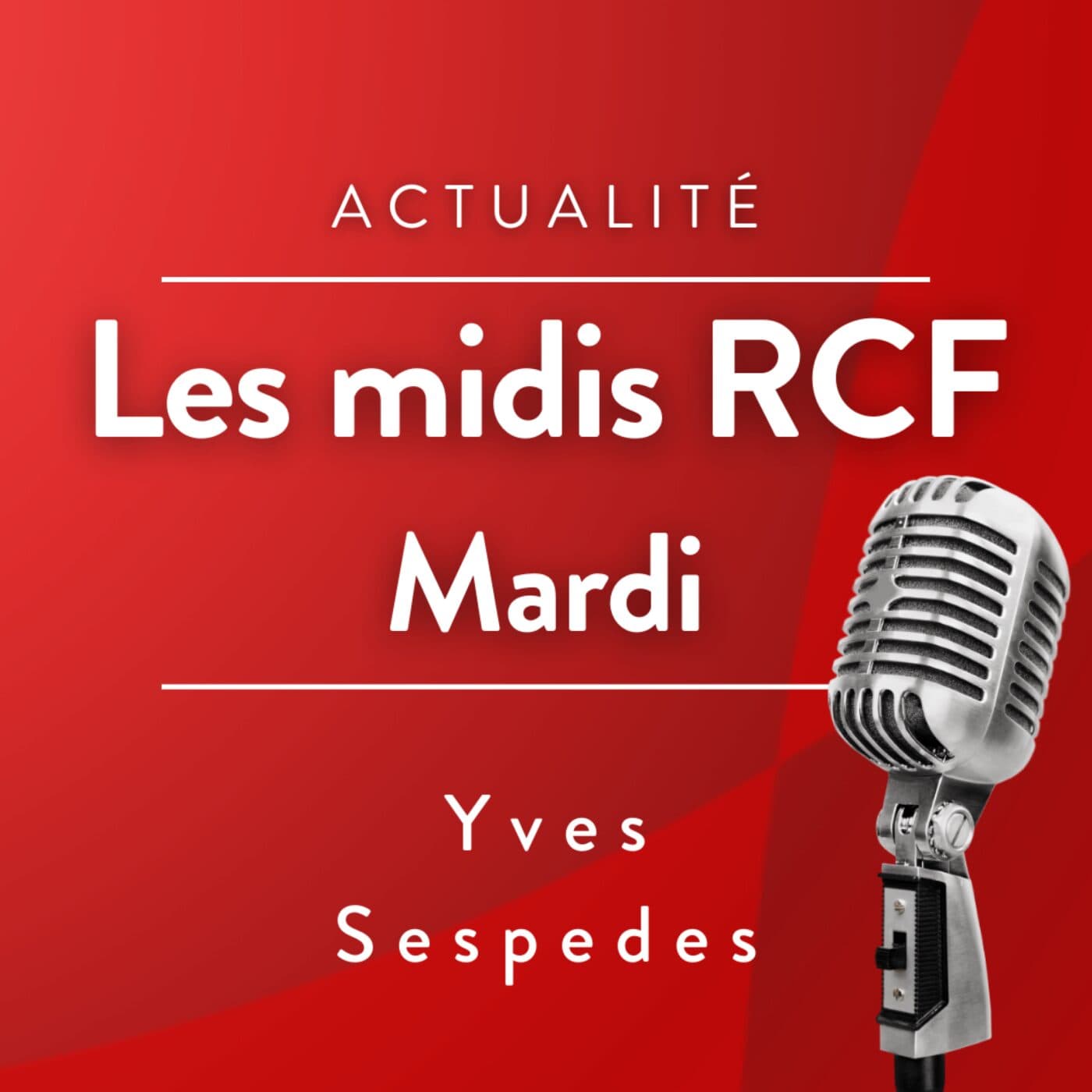 Les Midis de RCF Vaucluse - Mardi - - Podcasts