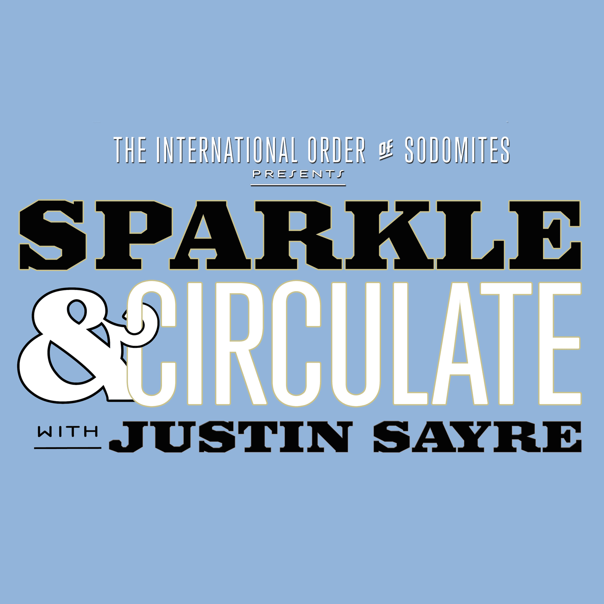 Sparkle & Circulate with Justin Sayre - Podcasts