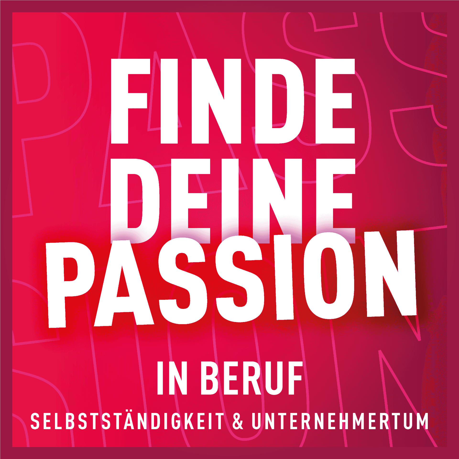 FINDE DEINE PASSION - Podcasts