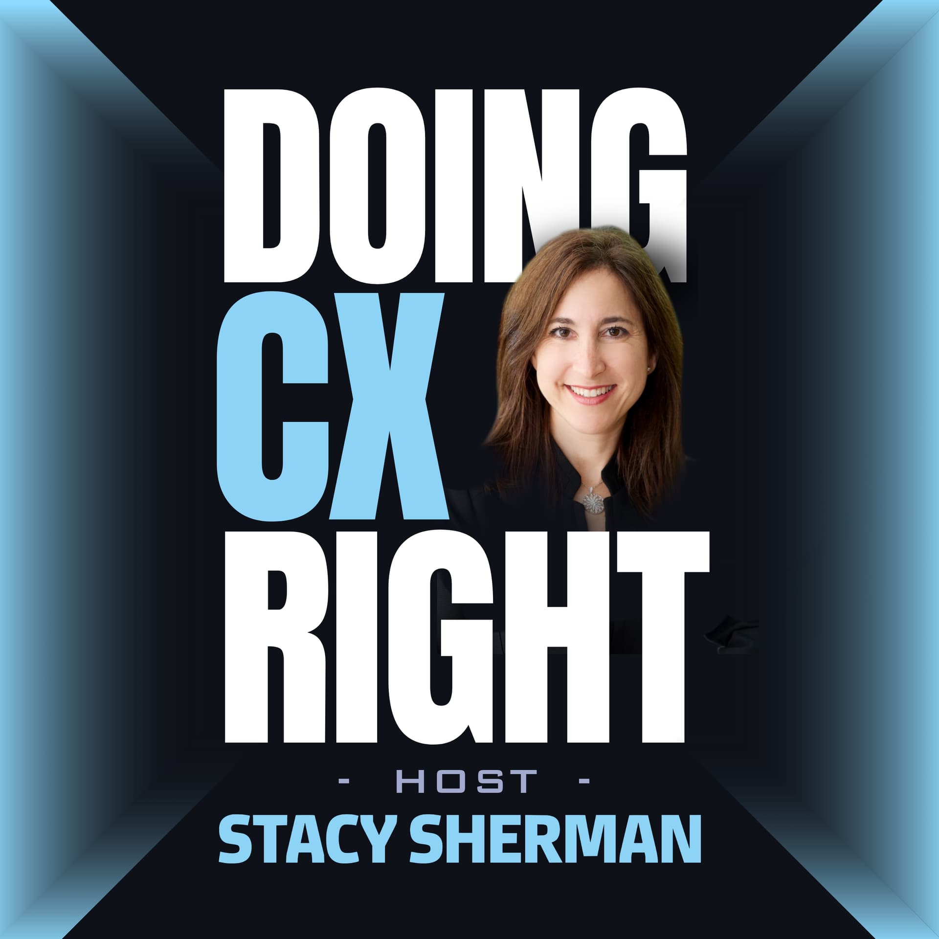 Doing Customer eXperience Right In The AI Era | Stacy Sherman - Podcasts