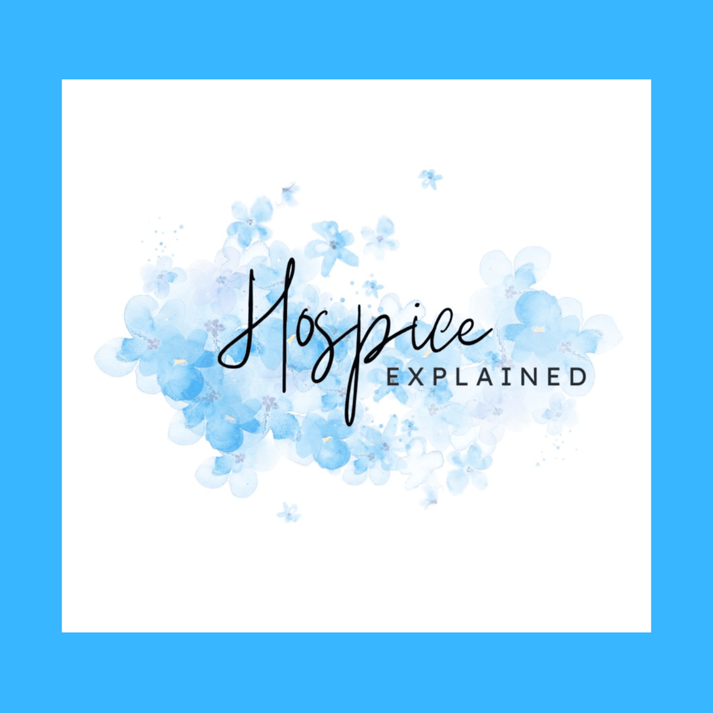Hospice Explained - Podcasts