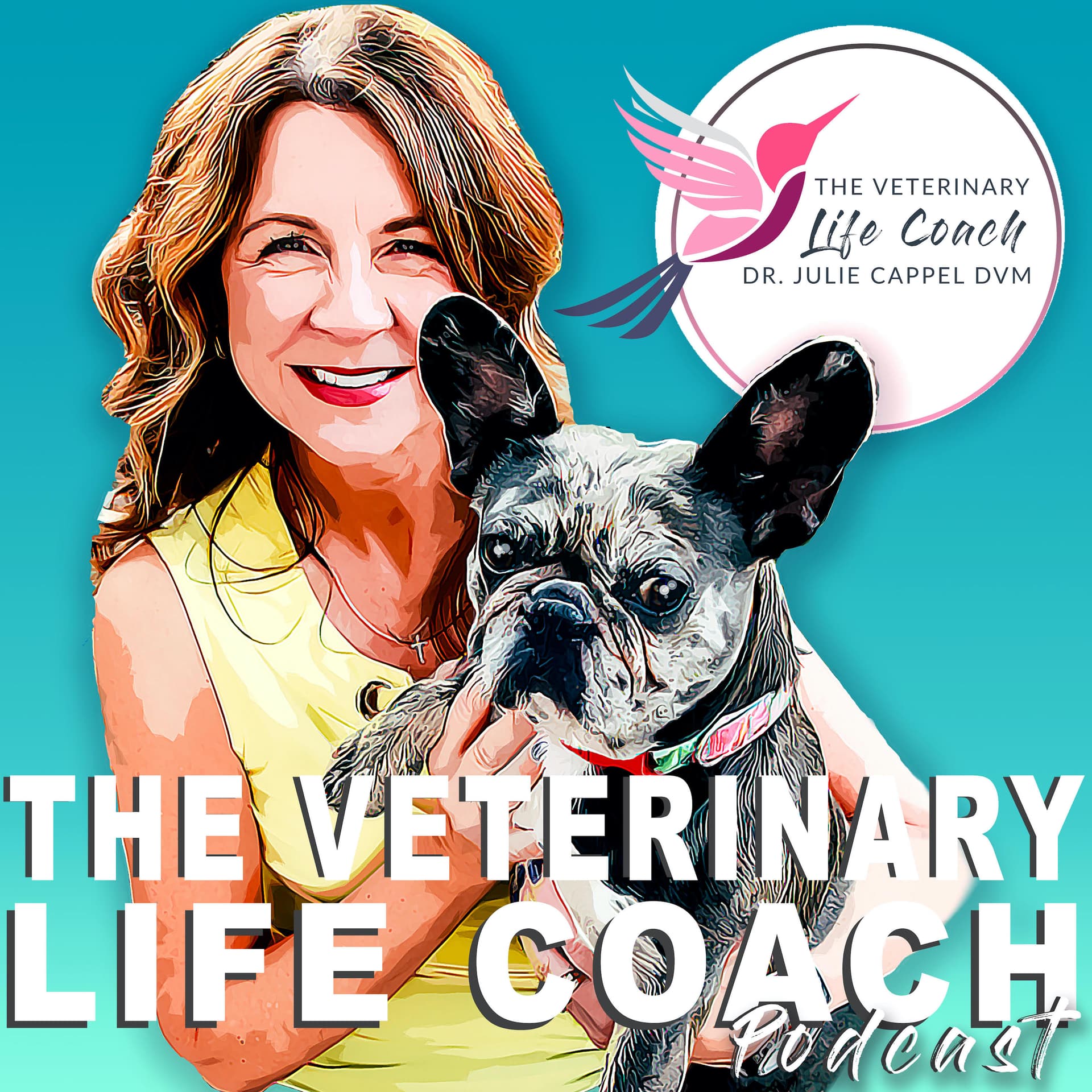 The Veterinary Life Coach® Podcast with Dr. Julie Cappel - Podcasts