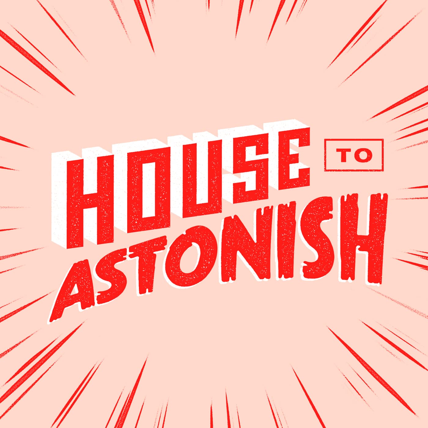House to Astonish - Podcasts
