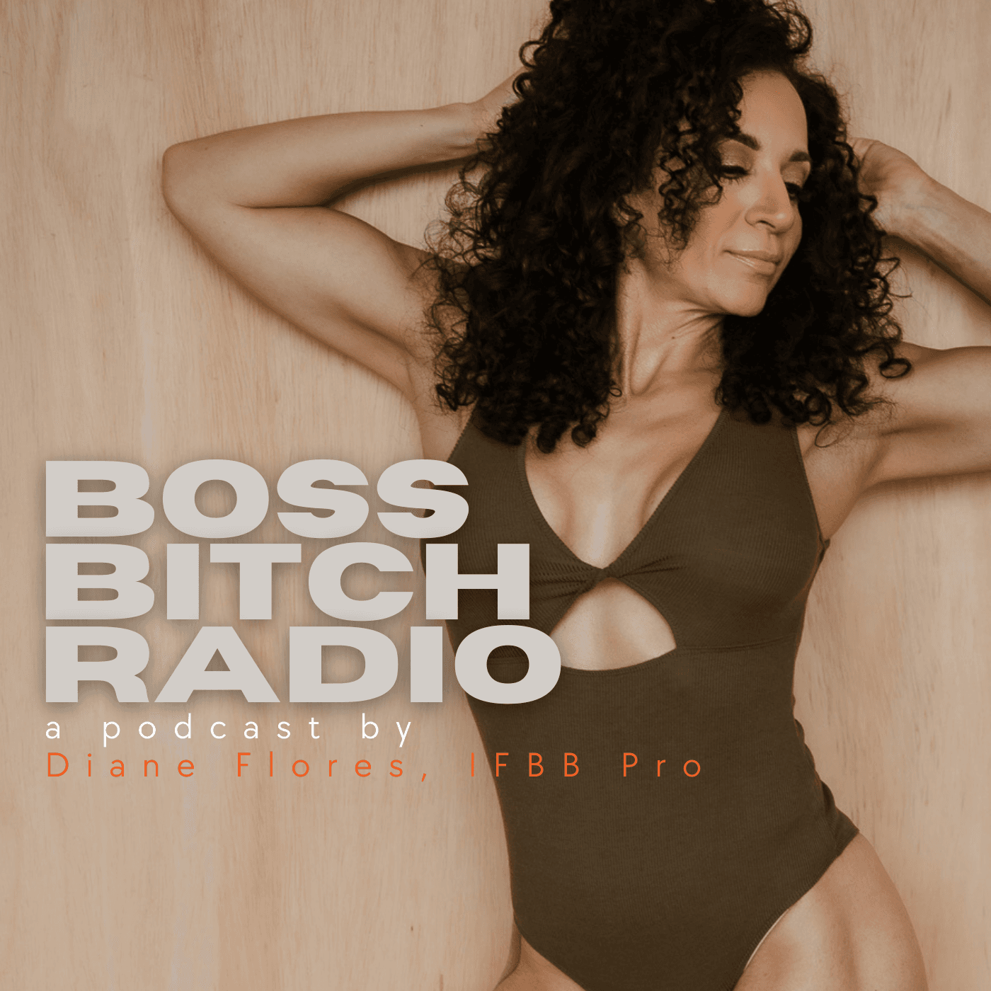 Boss Bitch Radio w/IFBB Pro, Diane Flores - Podcasts