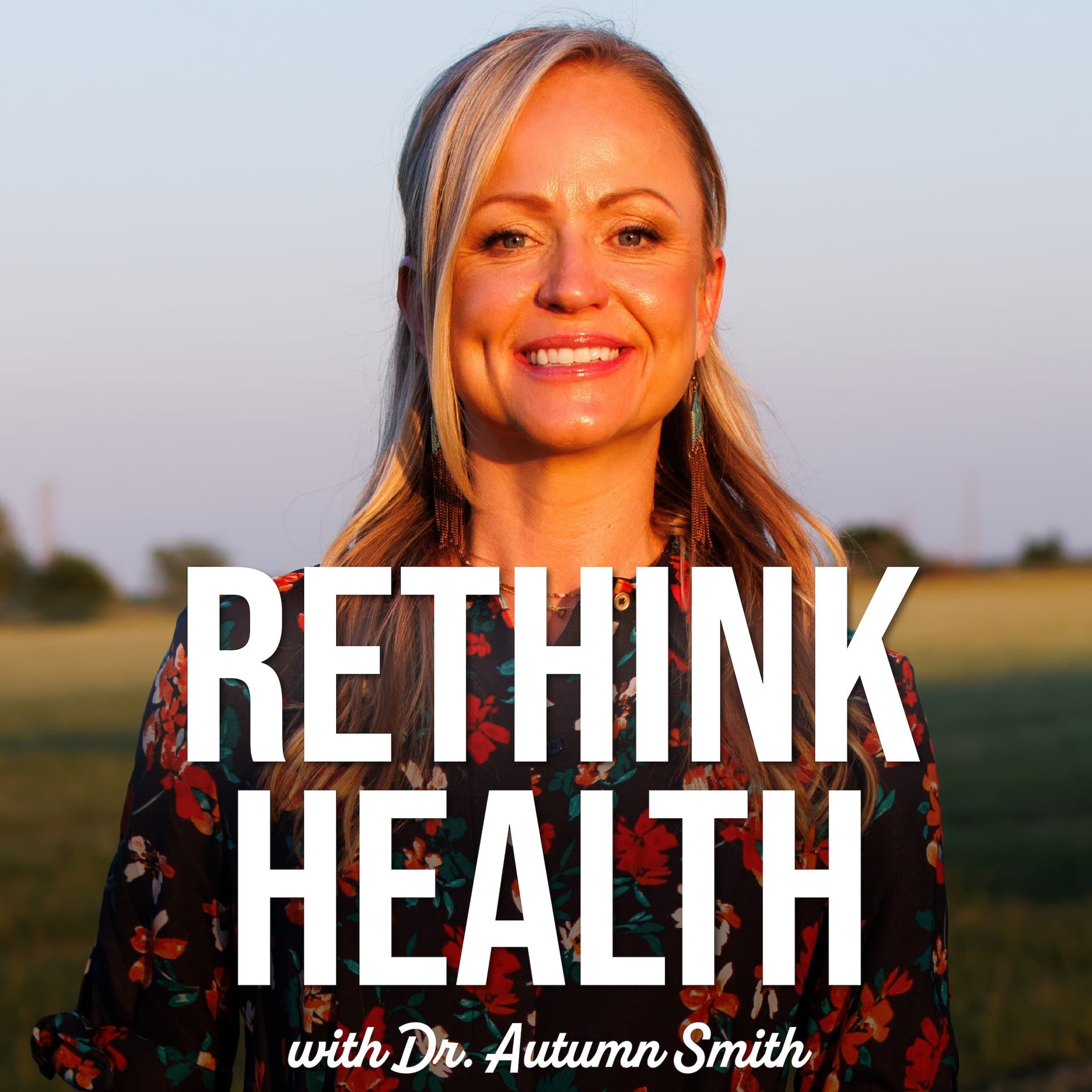 ReThink Health with Dr. Autumn Smith - Podcasts
