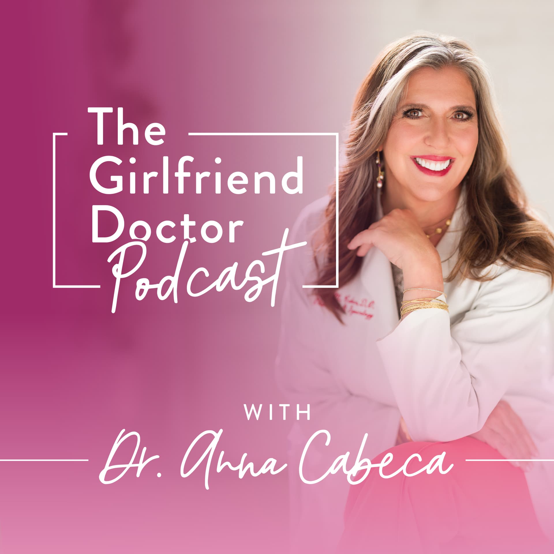 The Girlfriend Doctor w/ Dr. Anna Cabeca - Podcasts