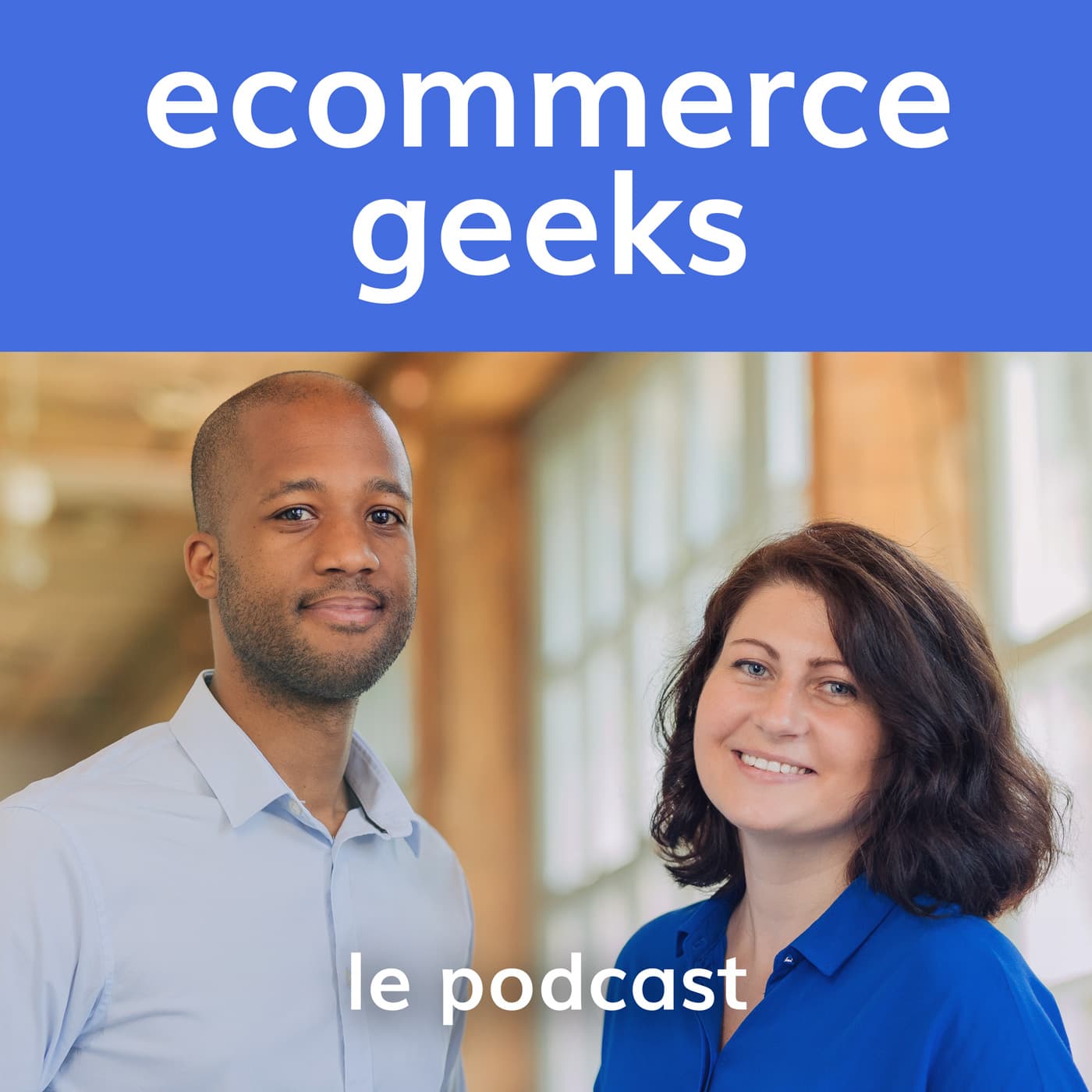 Ecommerce Geeks - Accélérer sa croissance e-commerce - Podcasts