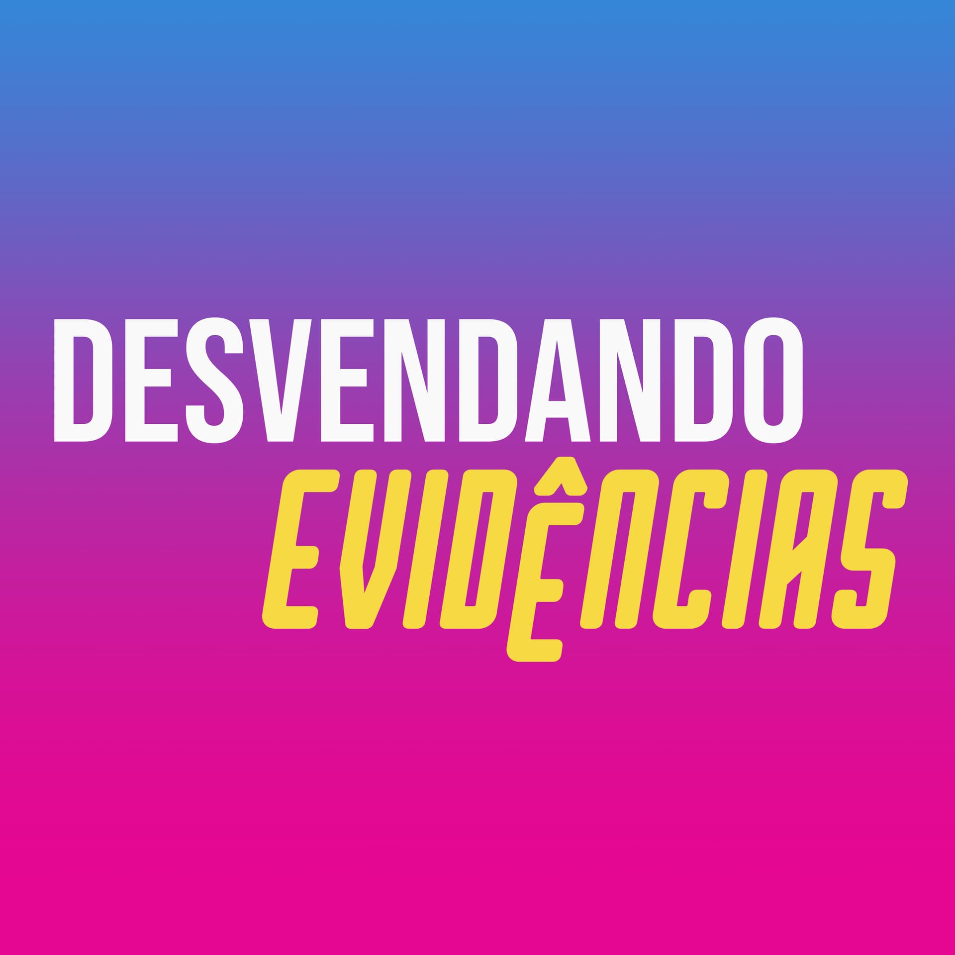 Desvendando Evidências - Podcasts