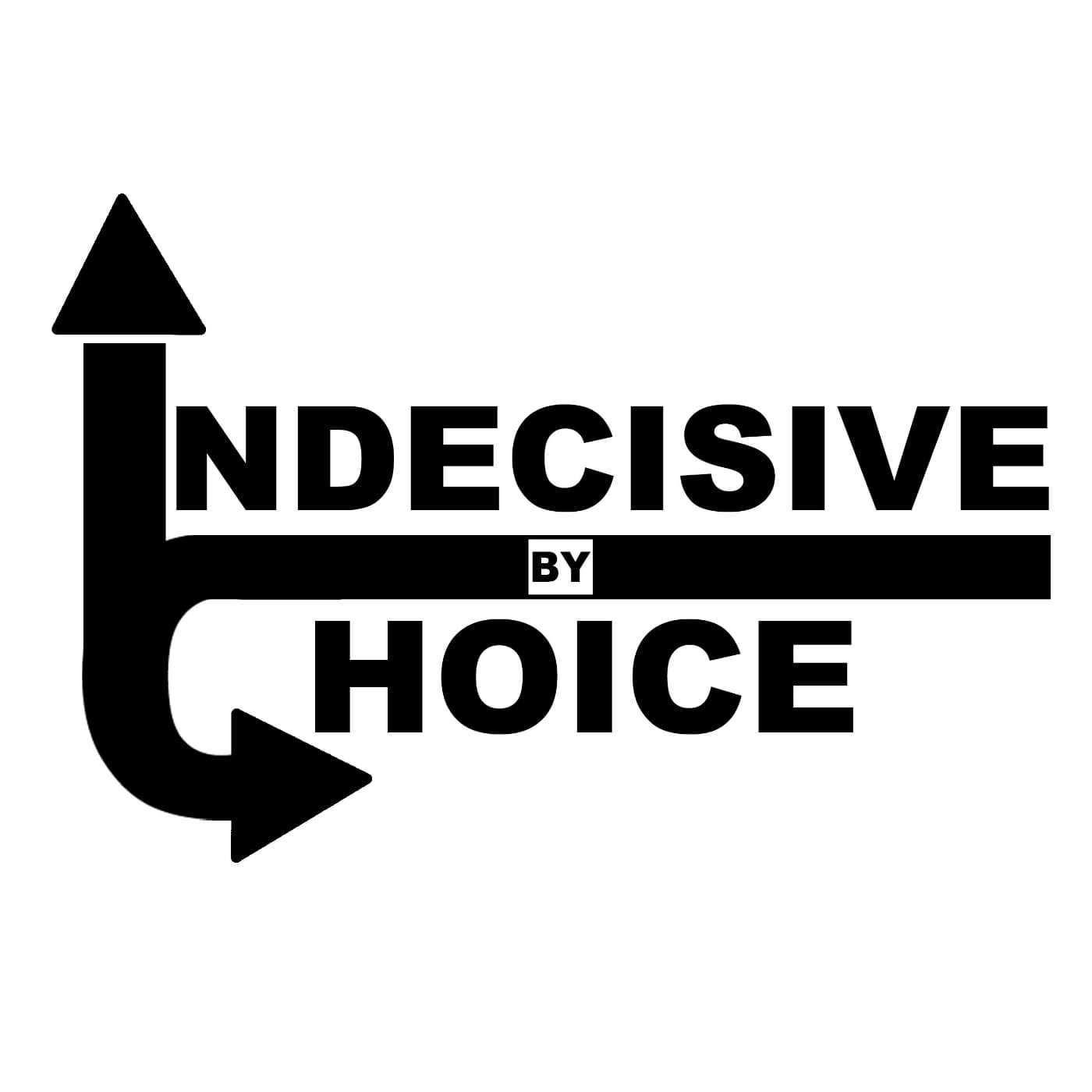 Indecisive By Choice Podcast - Podcasts