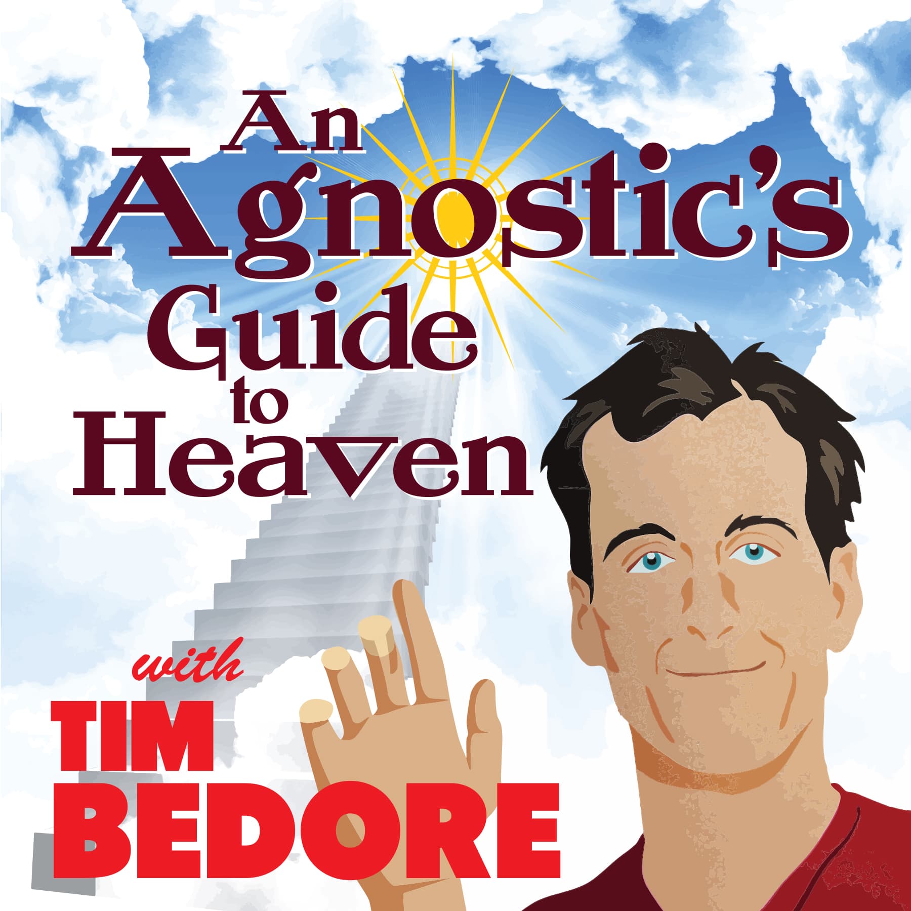 An Agnostic's Guide to Heaven by Tim Bedore - Podcasts