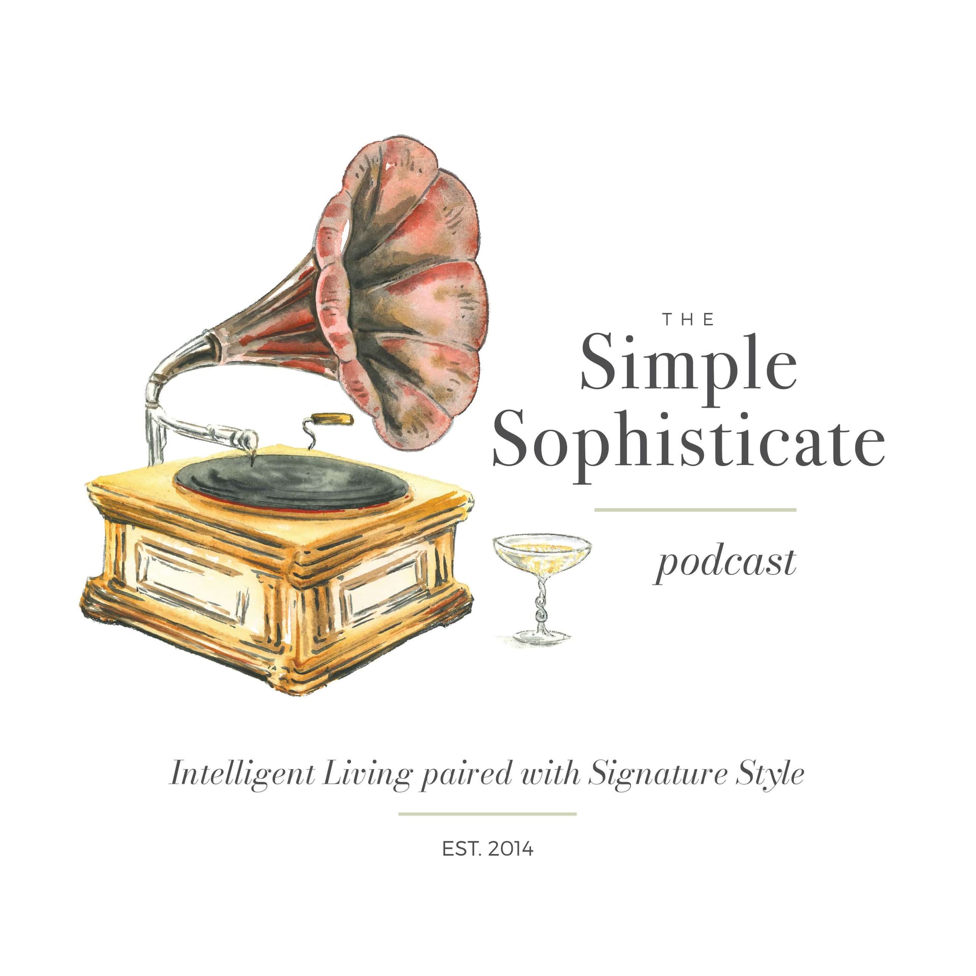 The Simple Sophisticate - Intelligent Living Paired with Signature Style - Podcasts