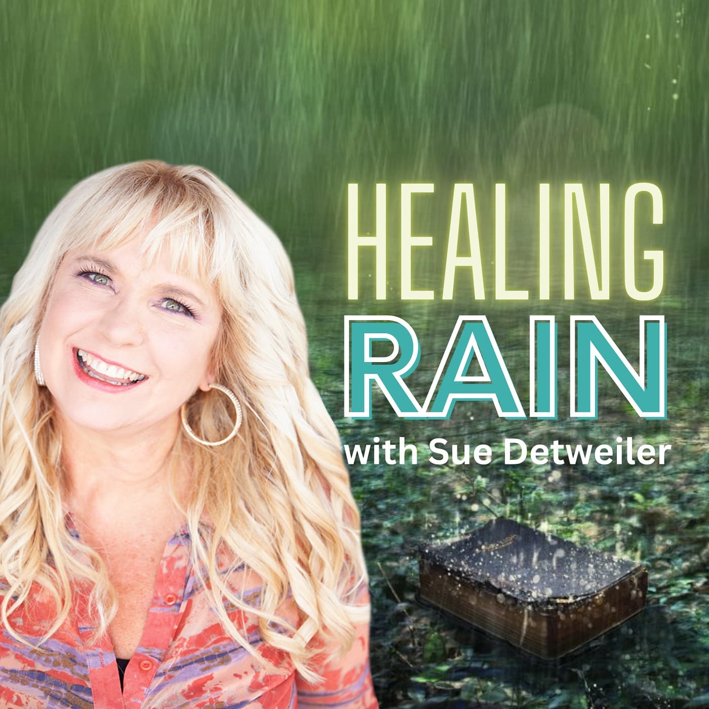 Healing Rain with Sue Detweiler - Podcasts