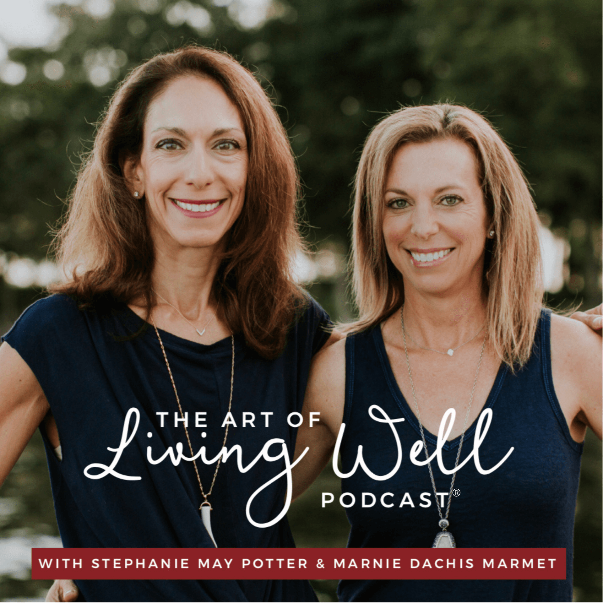 The Art of Living Well Podcast® - Podcasts